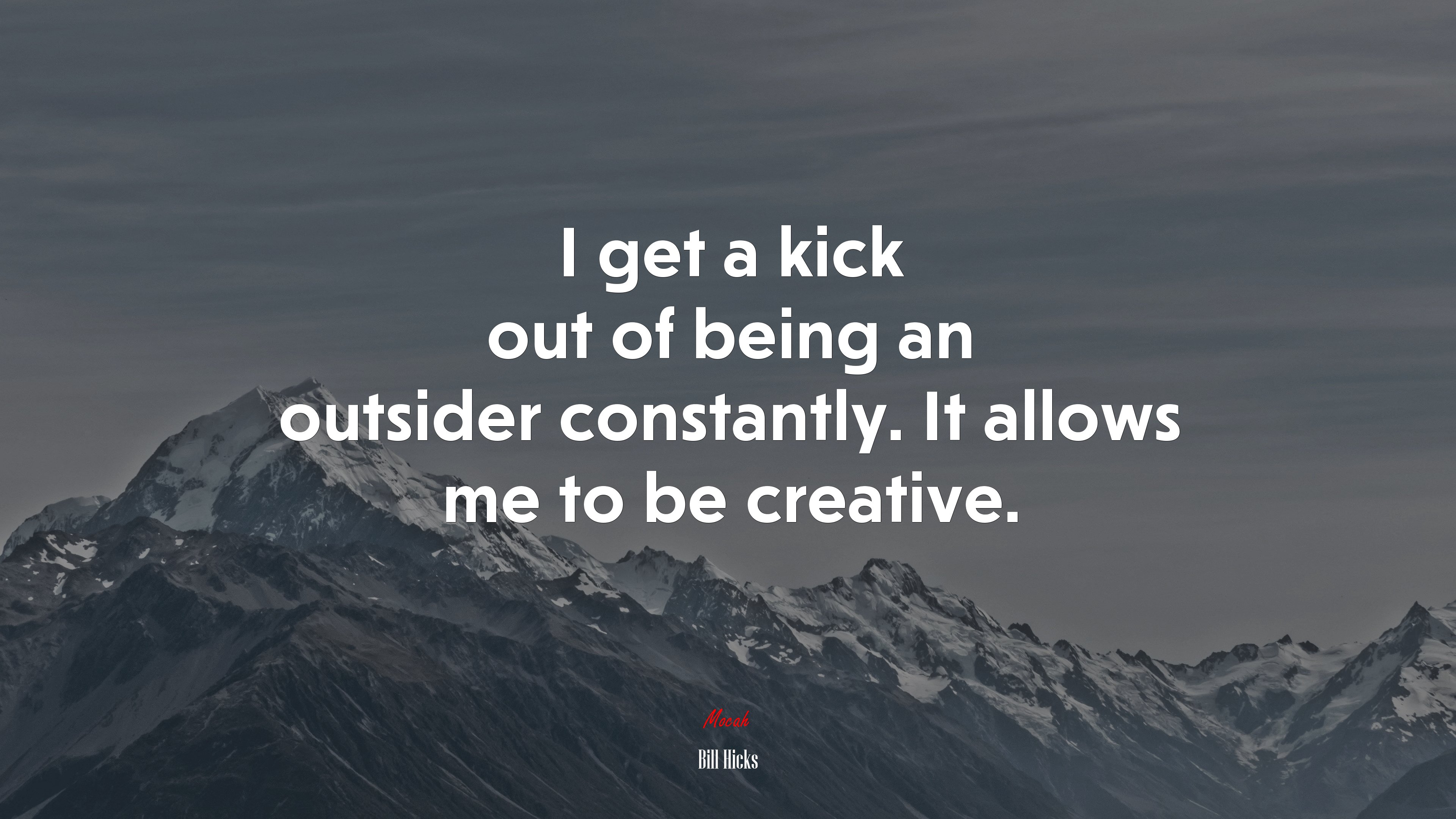 I get a kick out of being an outsider constantly. It allows me to be creative. | Bill Hicks quote HD Wallpaper