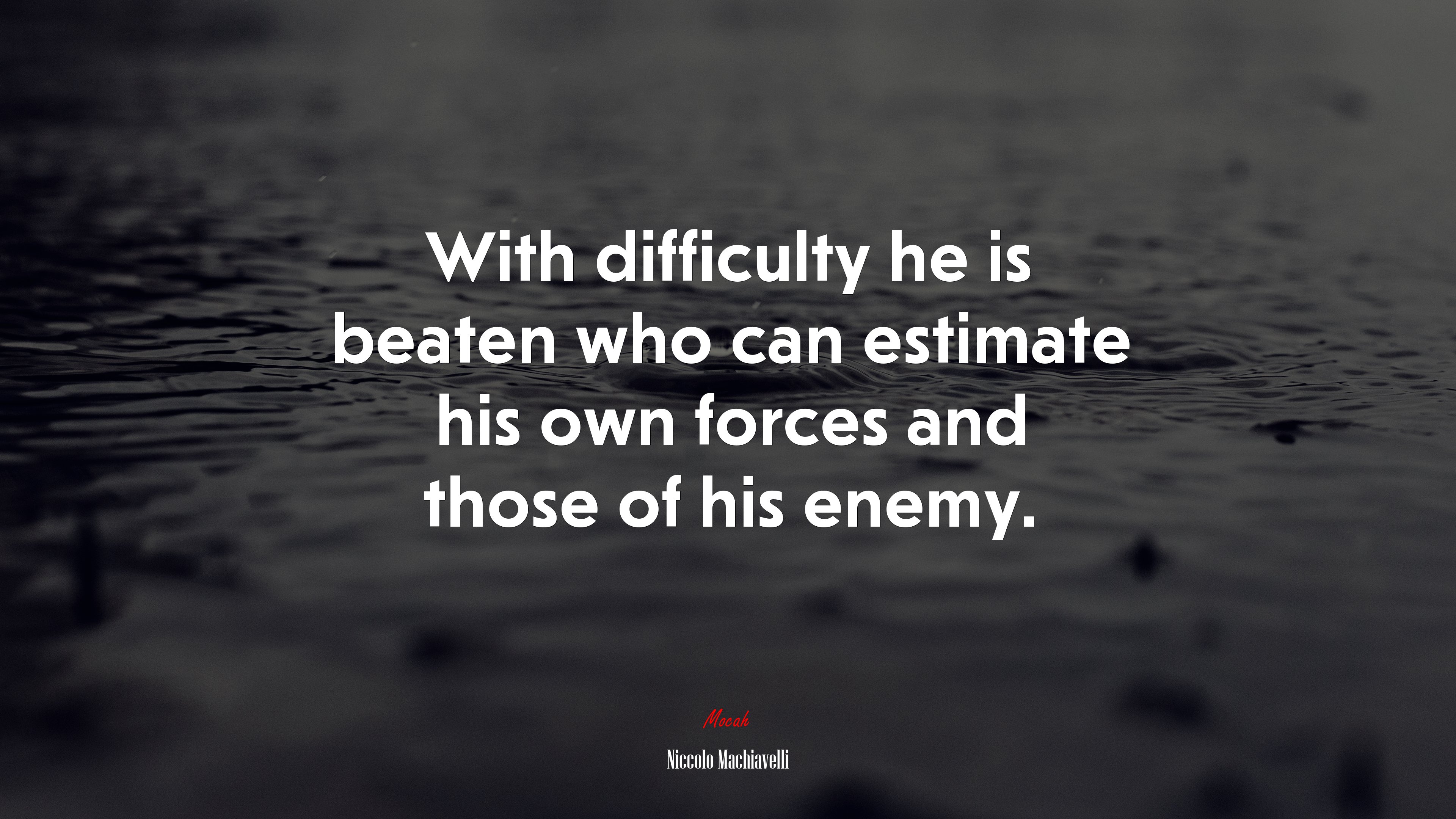 With difficulty he is beaten who can estimate his own forces and those of his enemy. | Niccolò Machiavelli quote HD Wallpaper