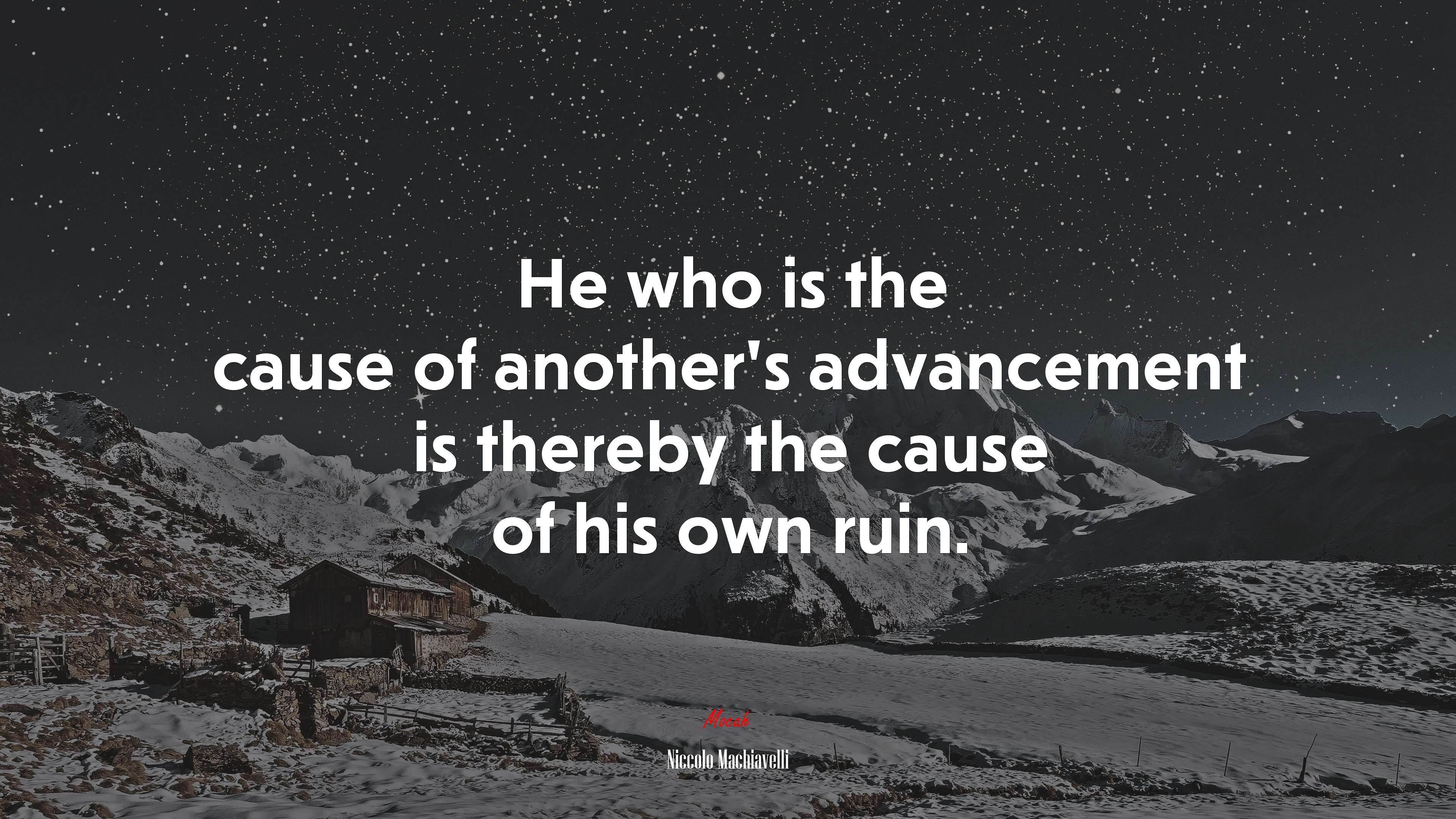 He who is the cause of another’s advancement is thereby the cause of his own ruin. | Niccolò Machiavelli quote HD Wallpaper