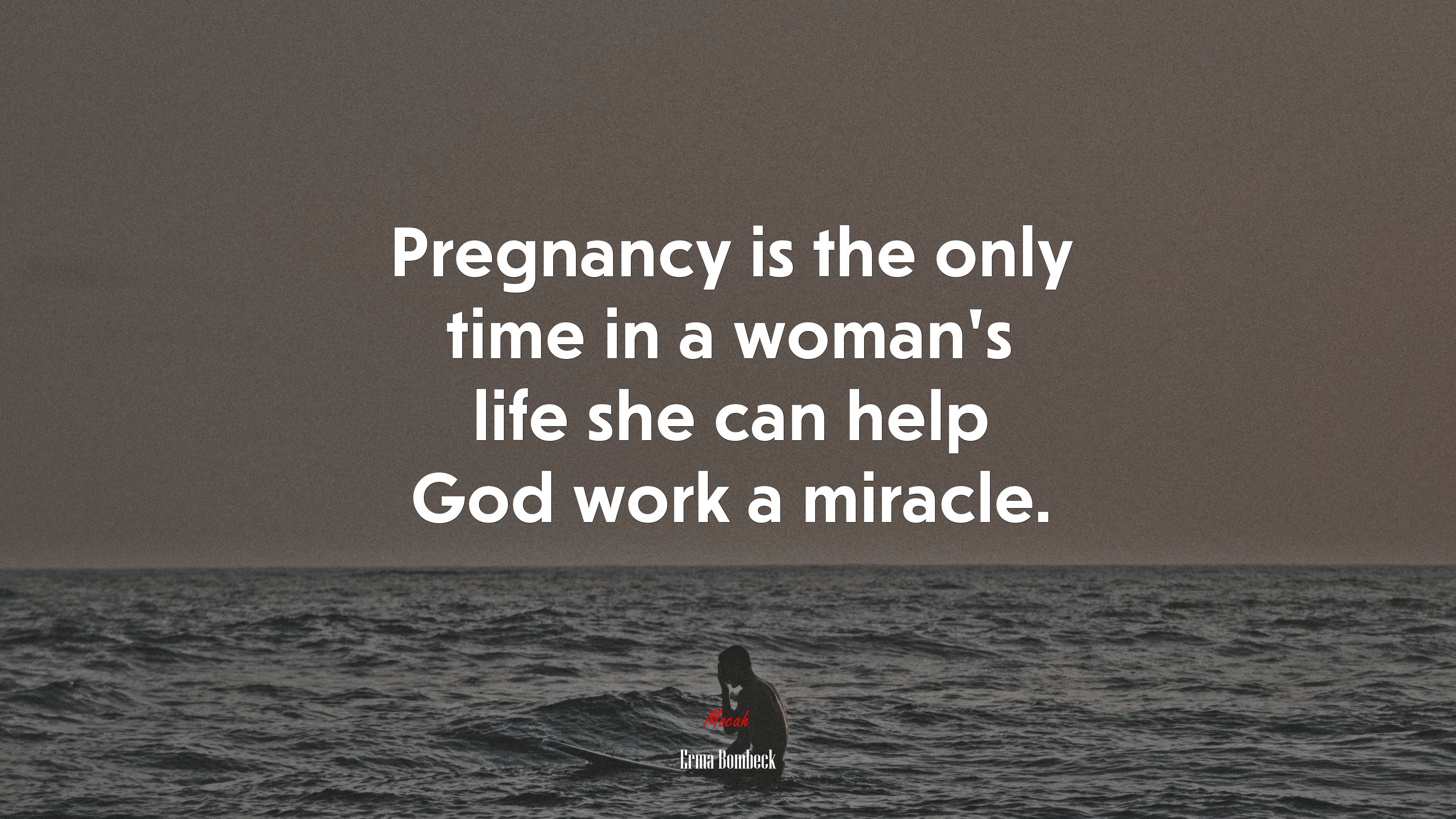 Pregnancy is the only time in a woman’s life she can help God work a miracle. | Erma Bombeck quote HD Wallpaper