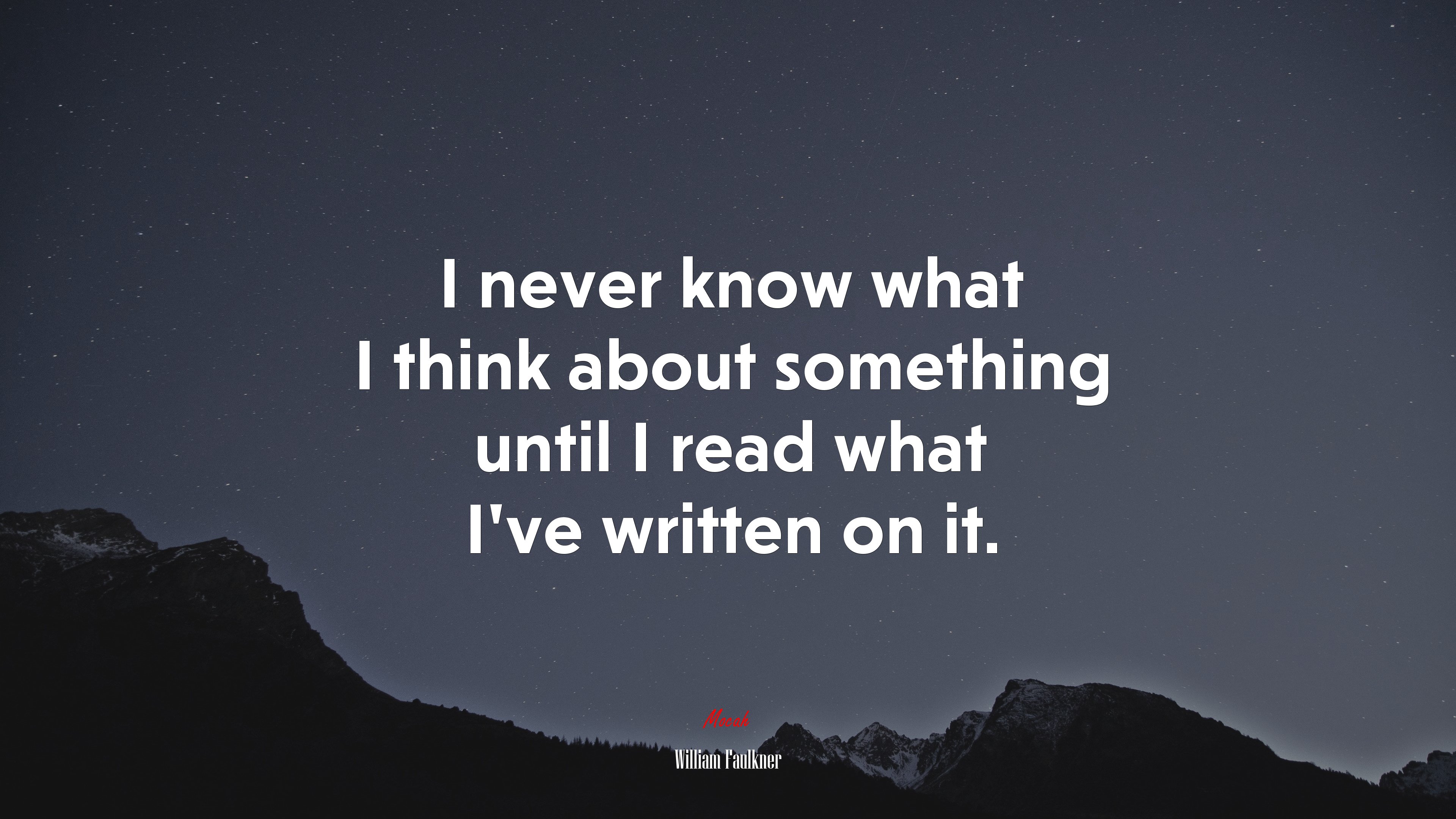 I never know what I think about something until I read what I’ve written on it. | William Faulkner quote HD Wallpaper