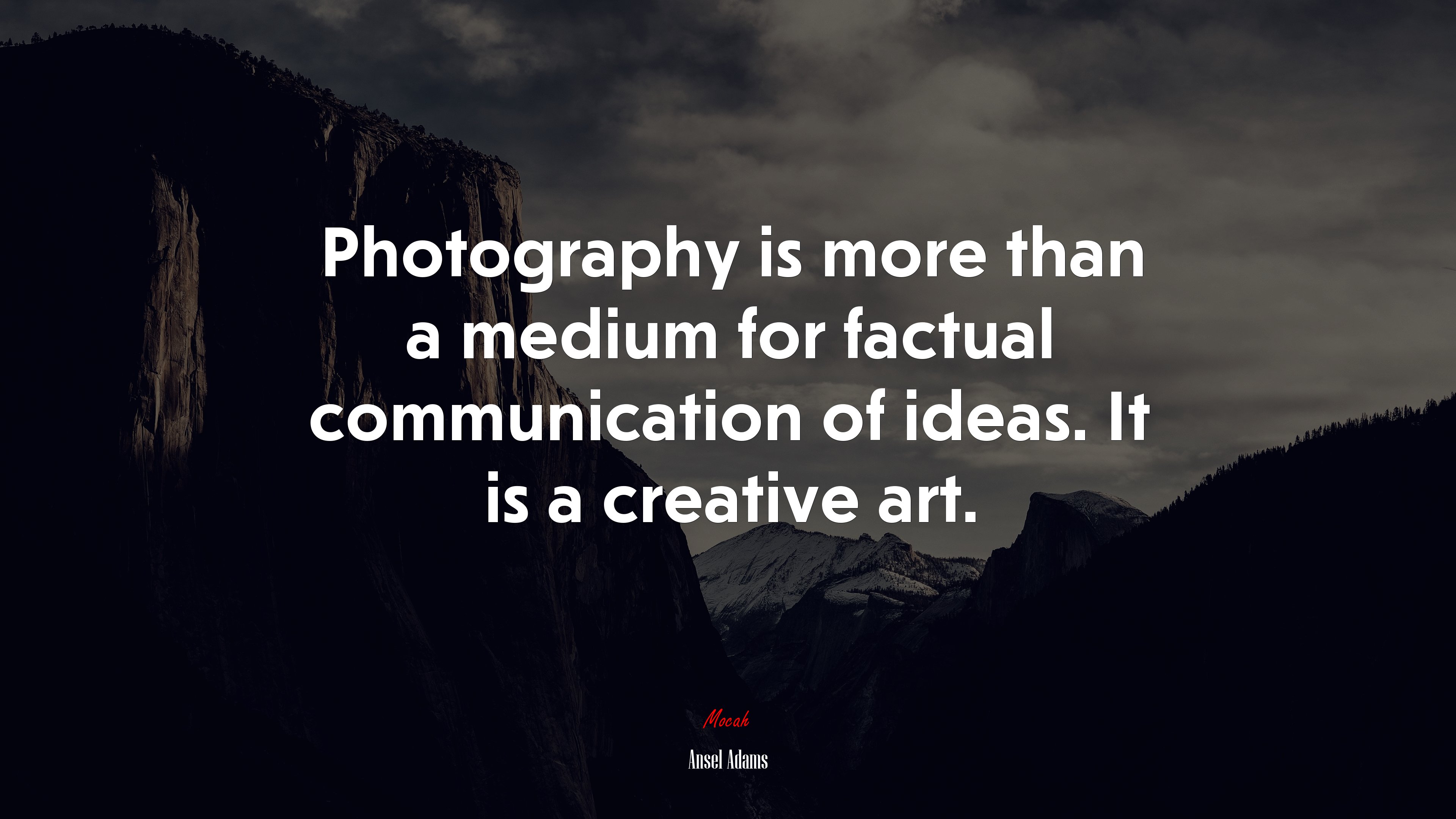 Photography is more than a medium for factual communication of ideas. It is a creative art. | Ansel Adams quote HD Wallpaper