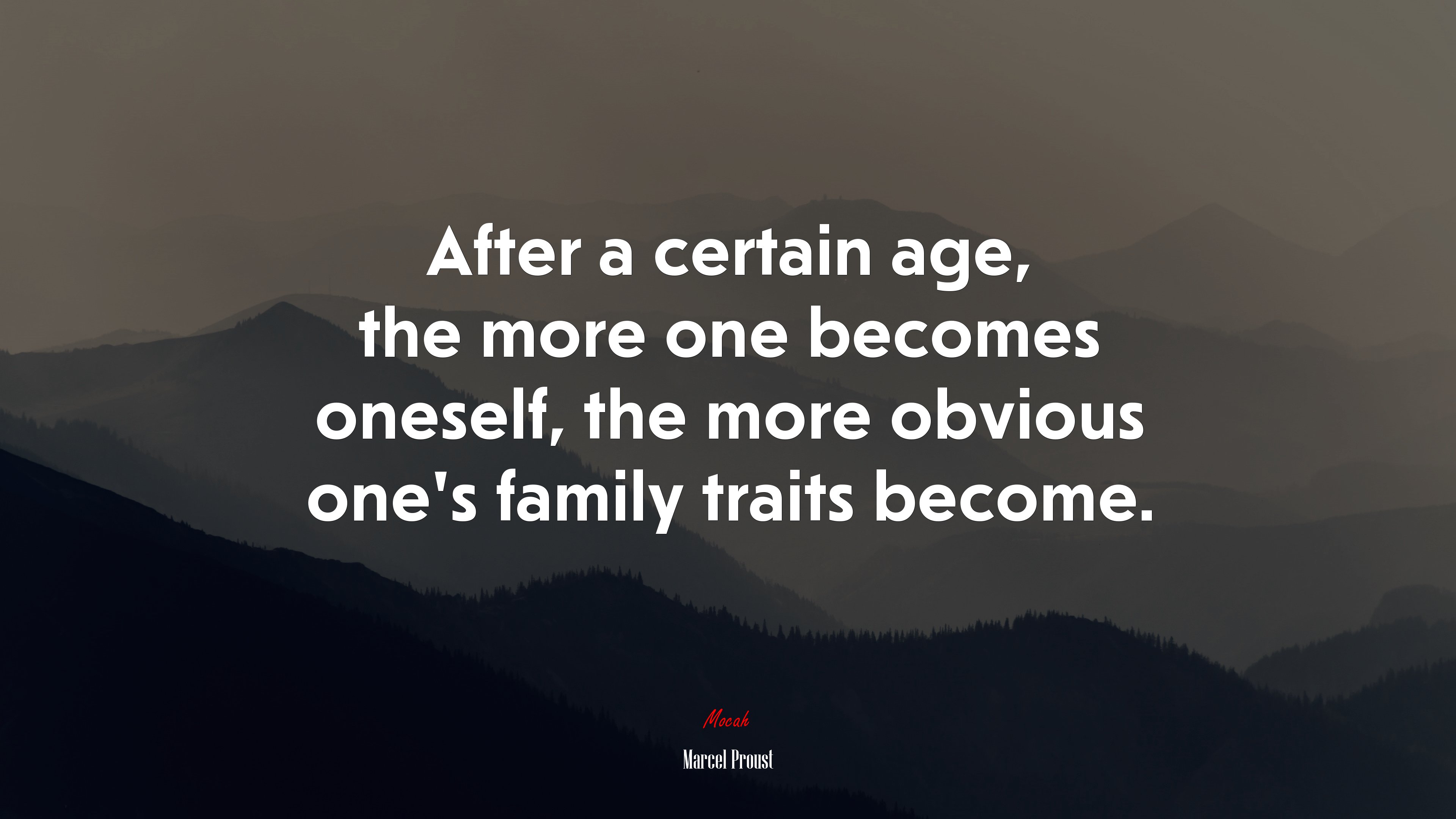 After a certain age, the more one becomes oneself, the more obvious one’s family traits become. | Marcel Proust quote HD Wallpaper