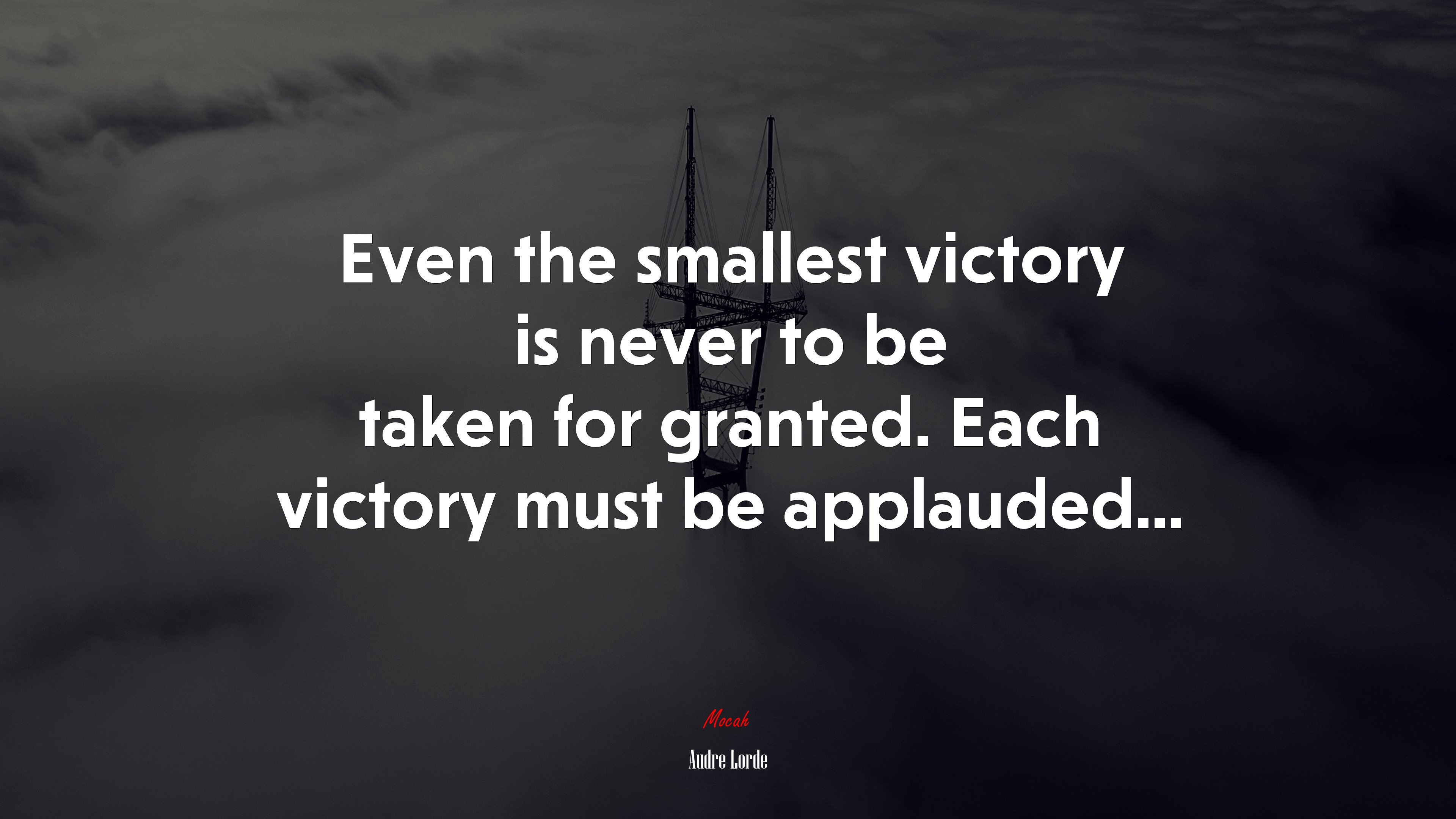 Even the smallest victory is never to be taken for granted. Each victory must be applauded... | Audre Lorde quote HD Wallpaper