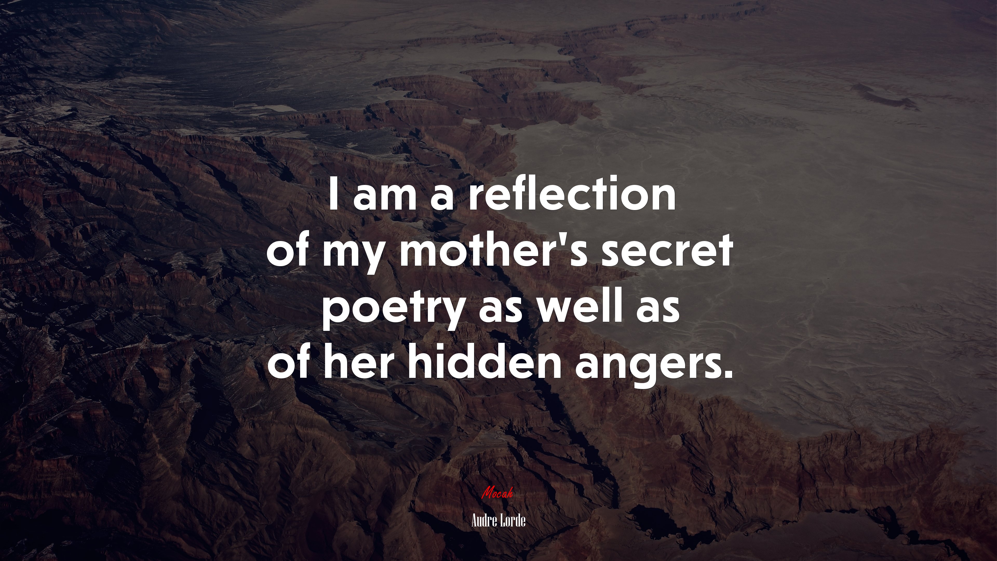 I am a reflection of my mother’s secret poetry as well as of her hidden angers. | Audre Lorde quote HD Wallpaper