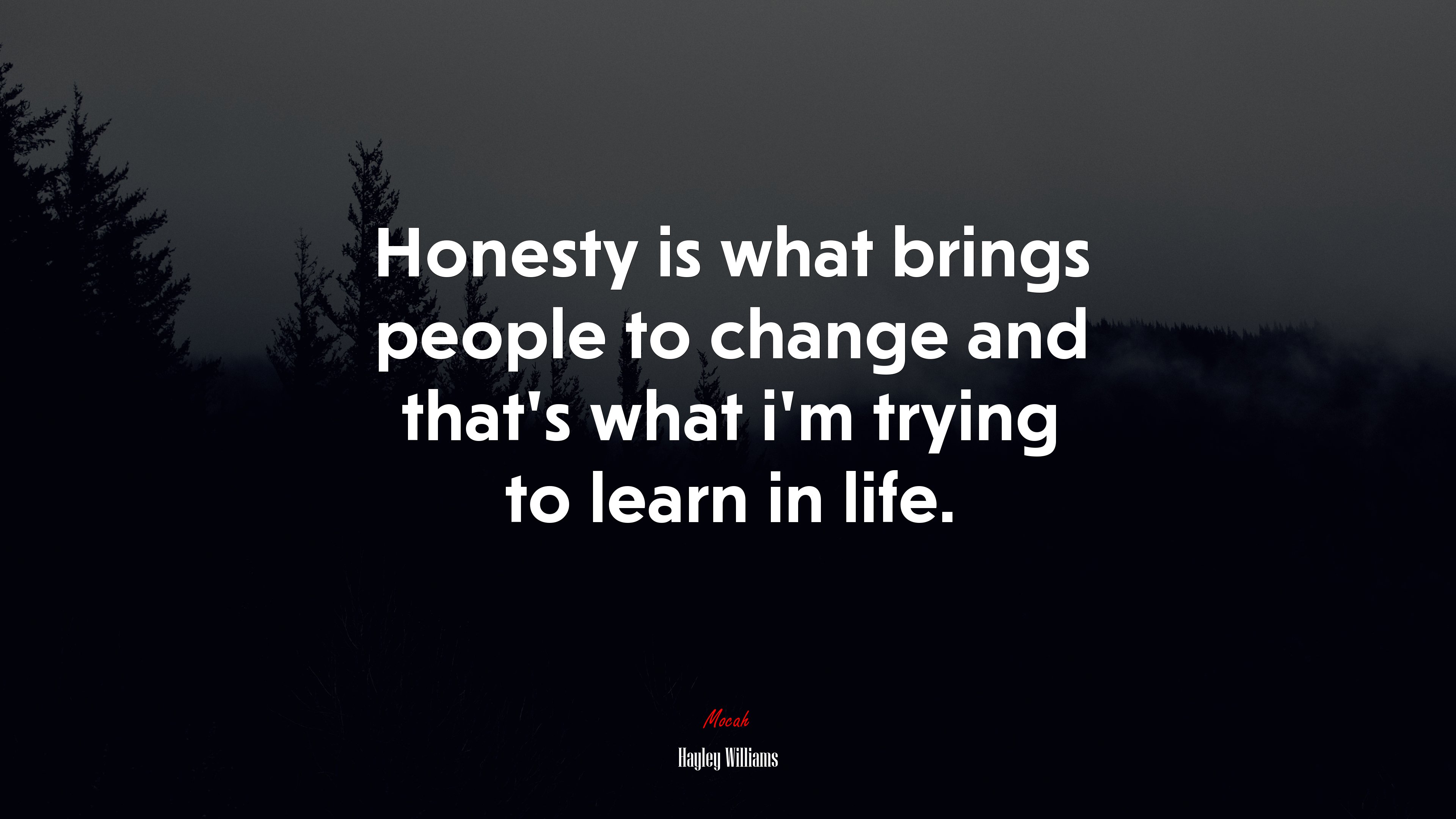 Honesty is what brings people to change and that’s what i’m trying to learn in life. | Hayley Williams quote HD Wallpaper