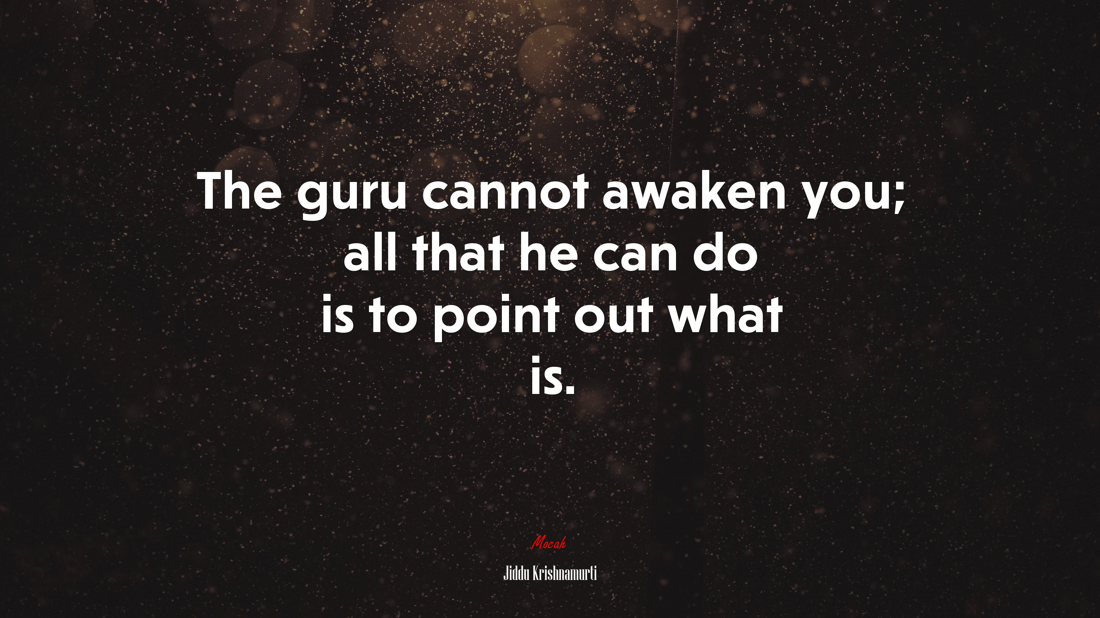 The guru cannot awaken you; all that he can do is to point out what is. | Jiddu Krishnamurti quote HD Wallpaper