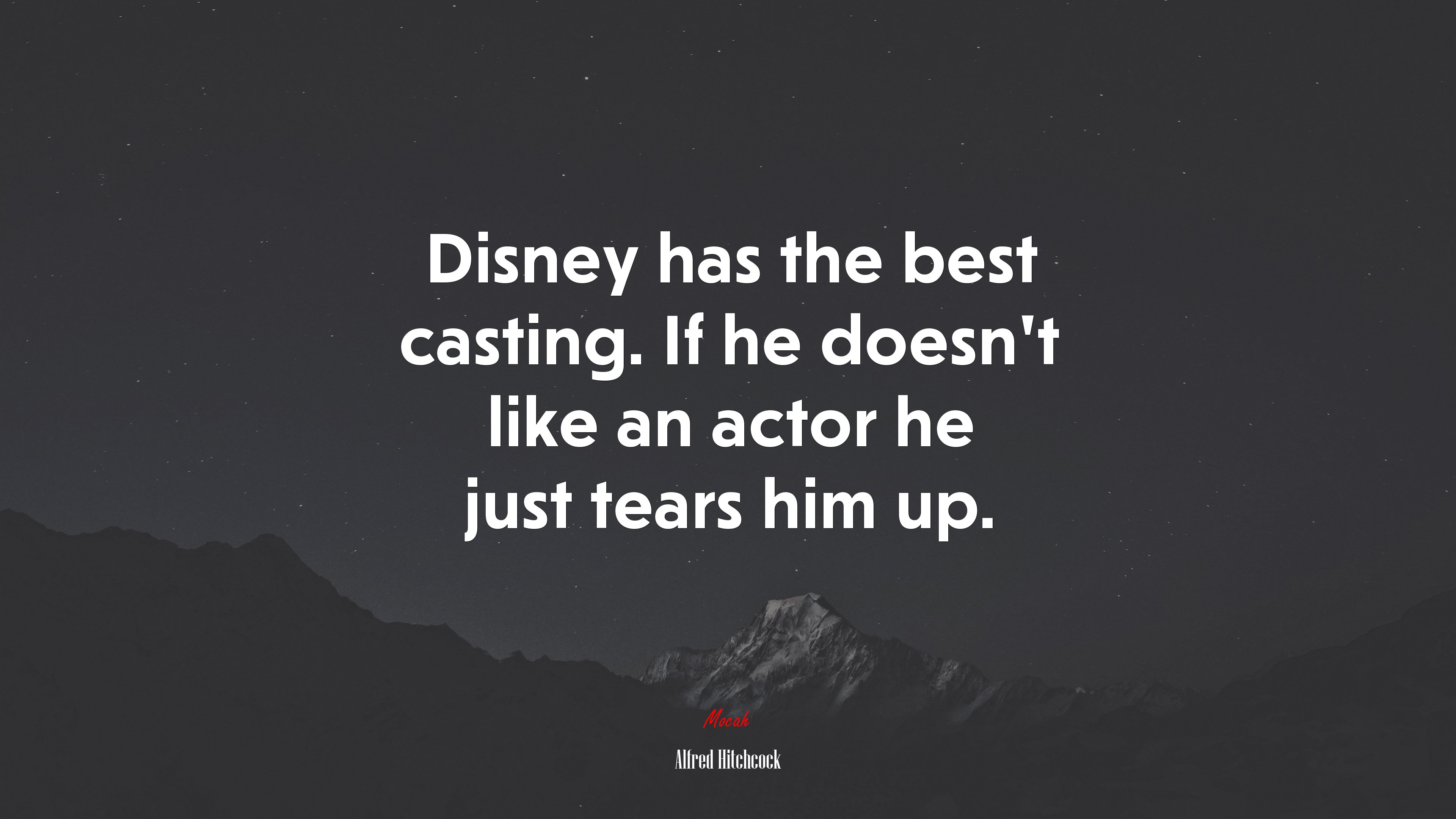Disney has the best casting. If he doesn’t like an actor he just tears him up. | Alfred Hitchcock quote HD Wallpaper