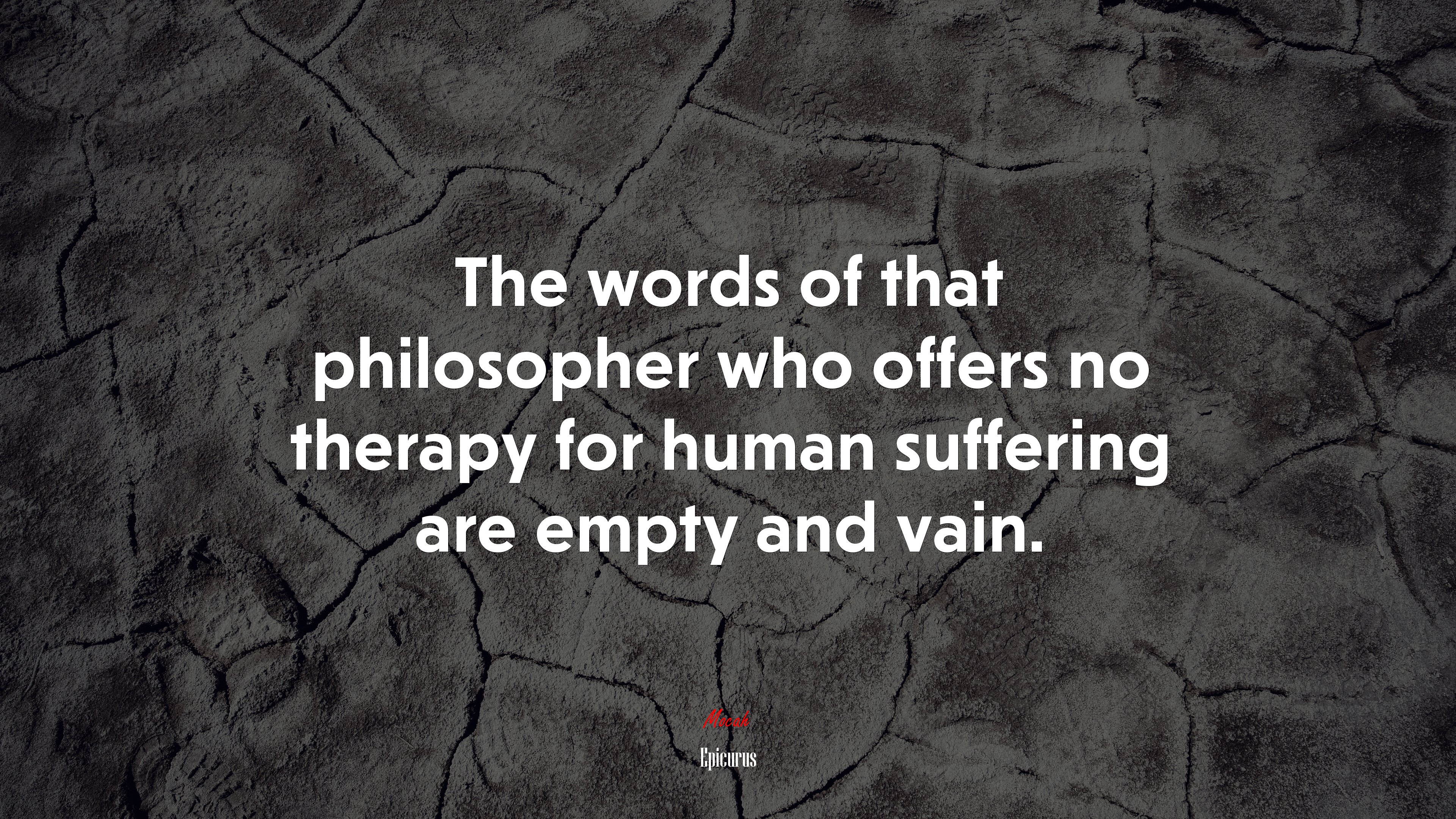 The words of that philosopher who offers no therapy for human suffering are empty and vain. | Epicurus quote HD Wallpaper