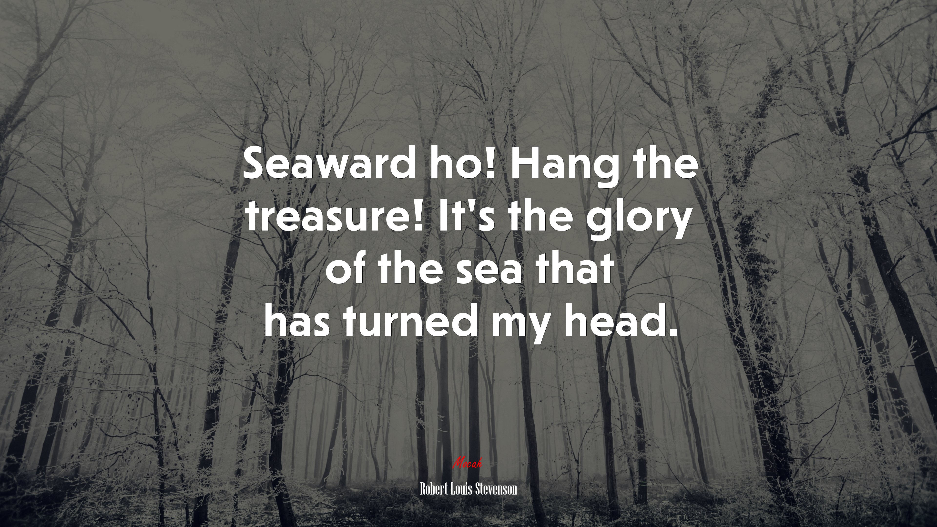 Seaward ho! Hang the treasure! It’s the glory of the sea that has turned my head. | Robert Louis Stevenson quote HD Wallpaper
