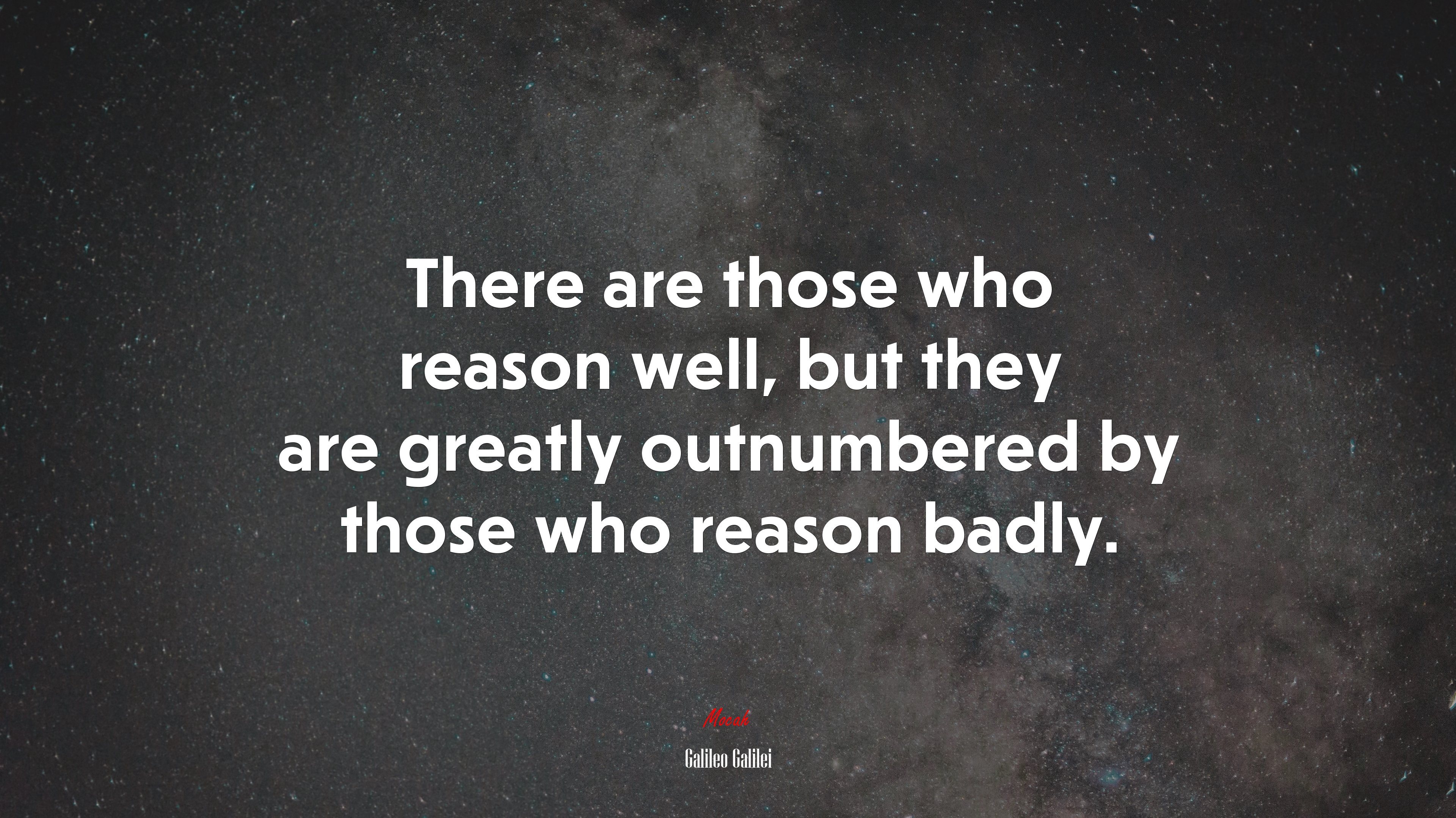 There are those who reason well, but they are greatly outnumbered by those who reason badly. | Galileo Galilei quote HD Wallpaper