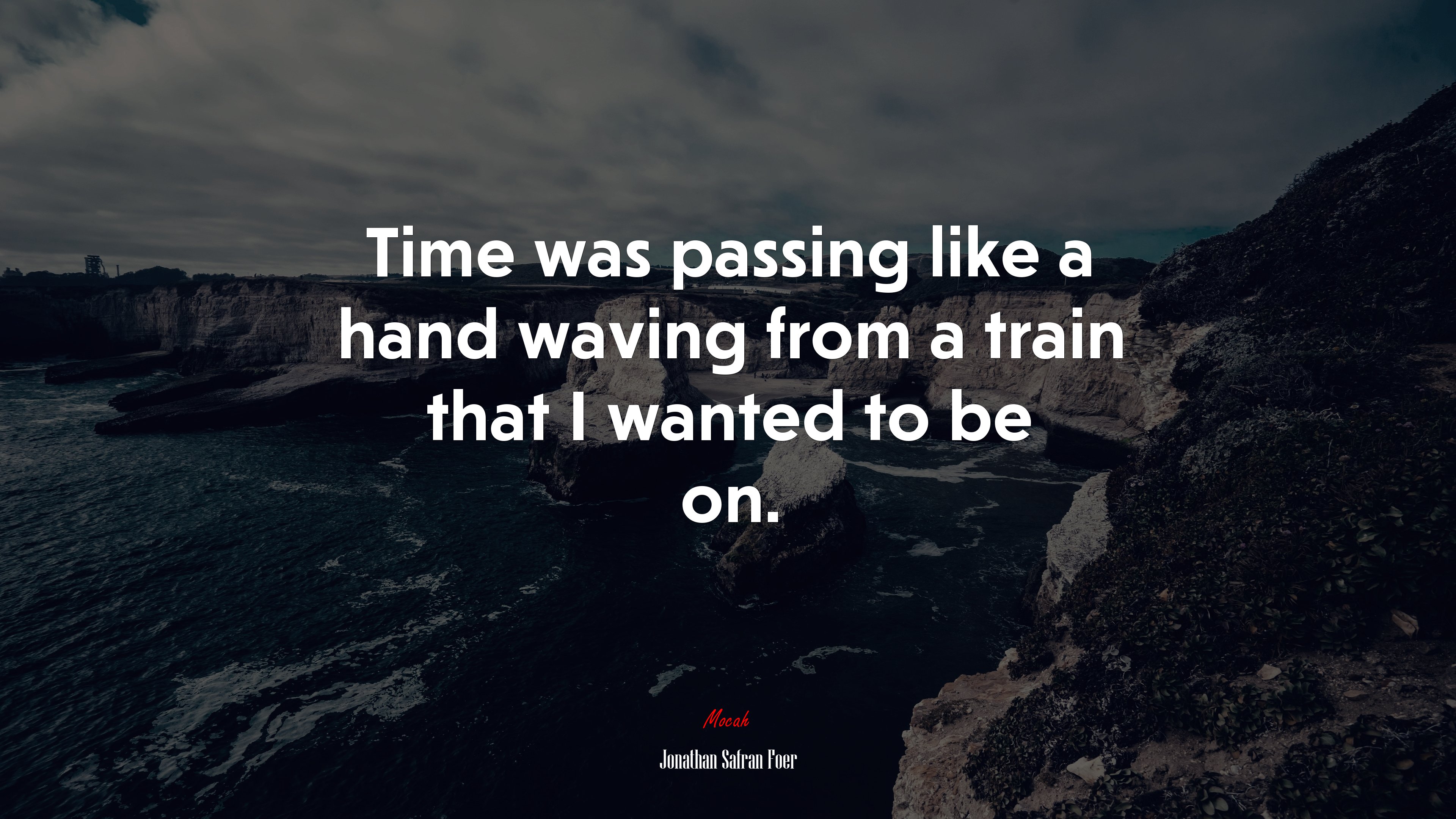 Time was passing like a hand waving from a train that I wanted to be on. | Jonathan Safran Foer quote HD Wallpaper