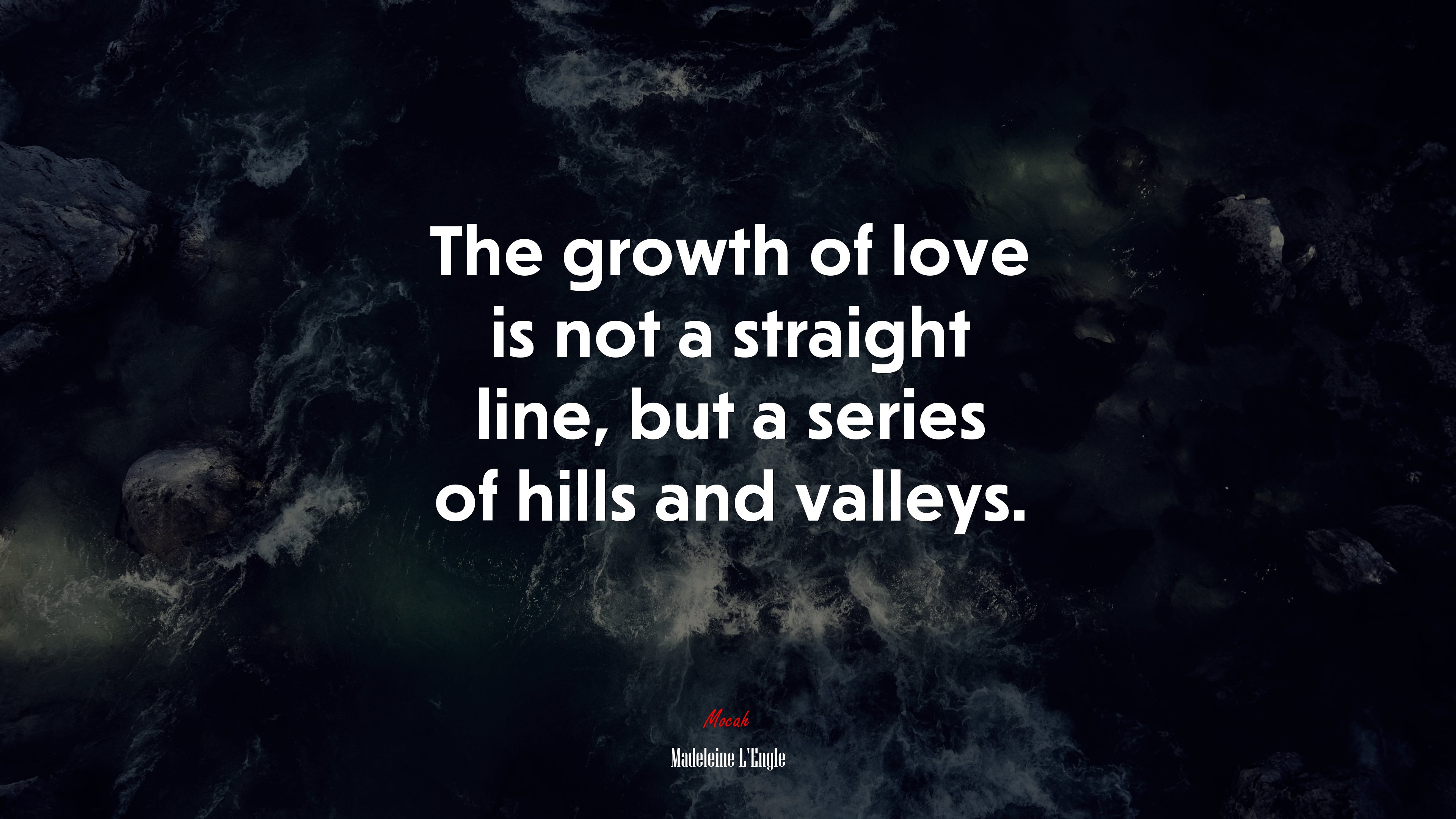 The growth of love is not a straight line, but a series of hills and valleys. | Madeleine LEngle quote HD Wallpaper