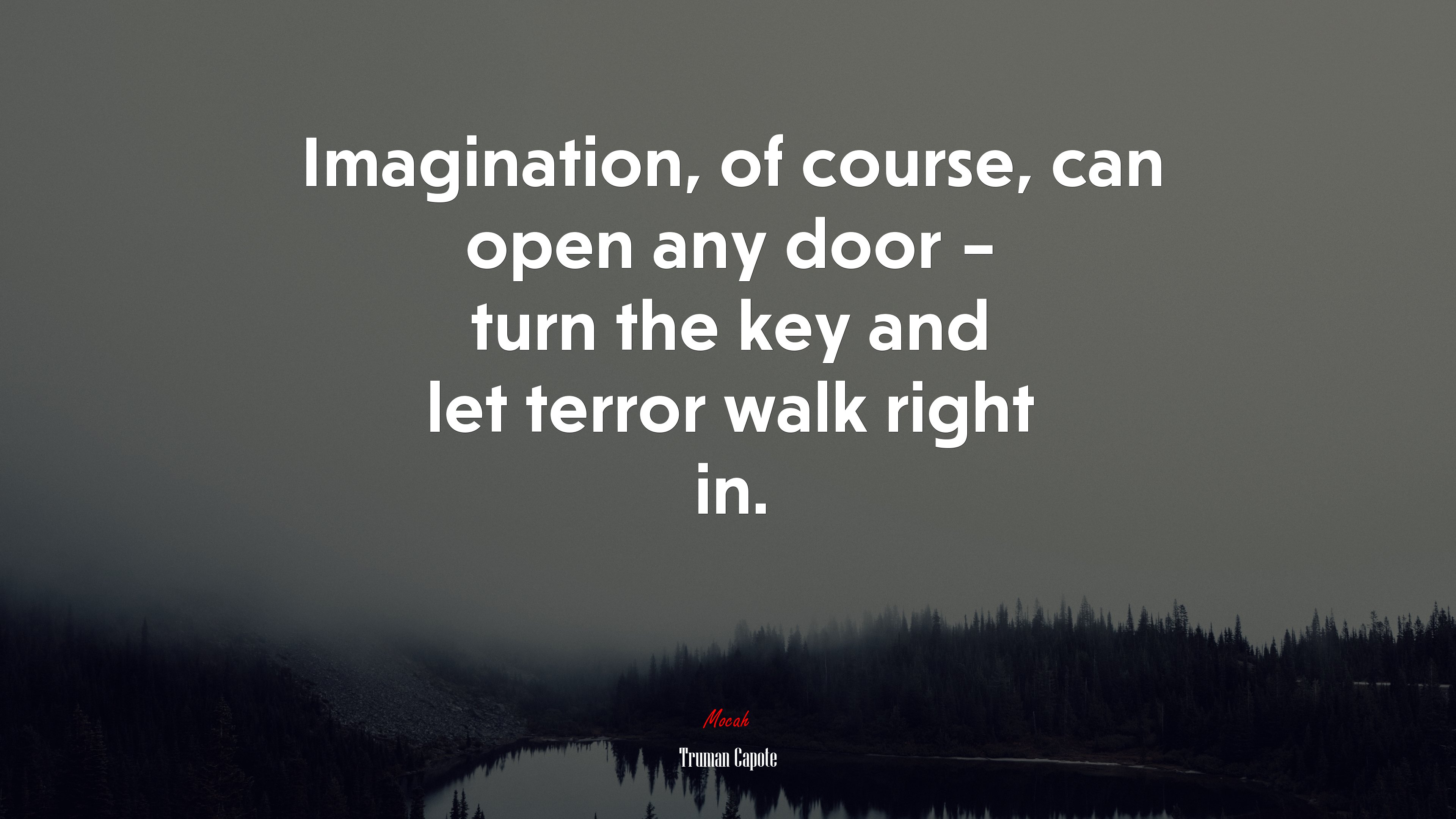 Imagination, of course, can open any door – turn the key and let terror walk right in. | Truman Capote quote HD Wallpaper
