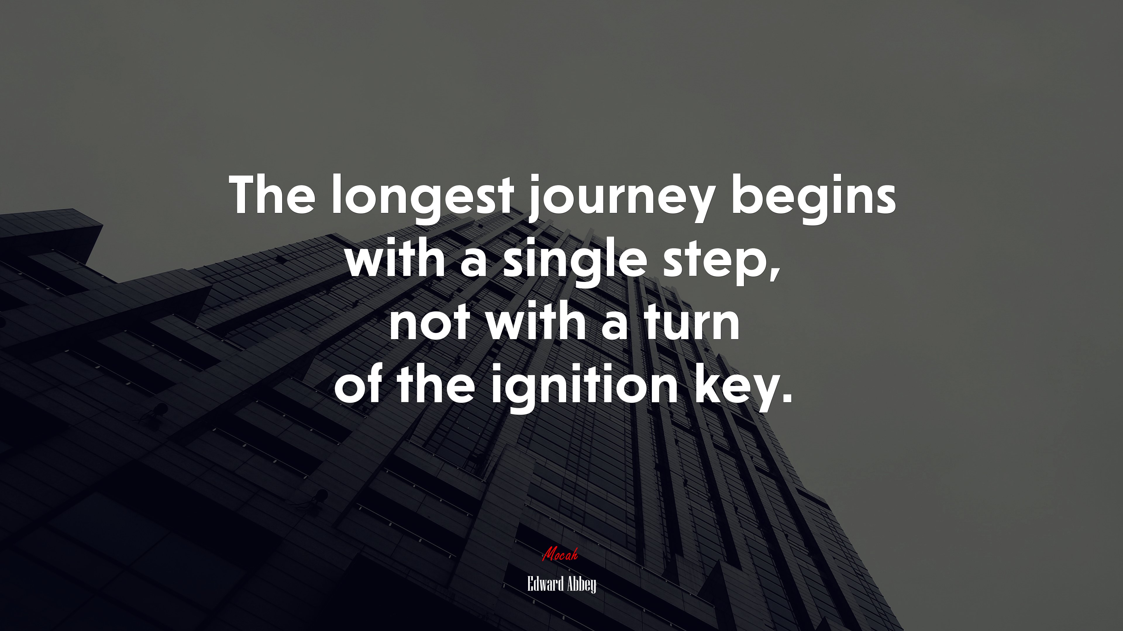 The longest journey begins with a single step, not with a turn of the ignition key. | Edward Abbey quote HD Wallpaper