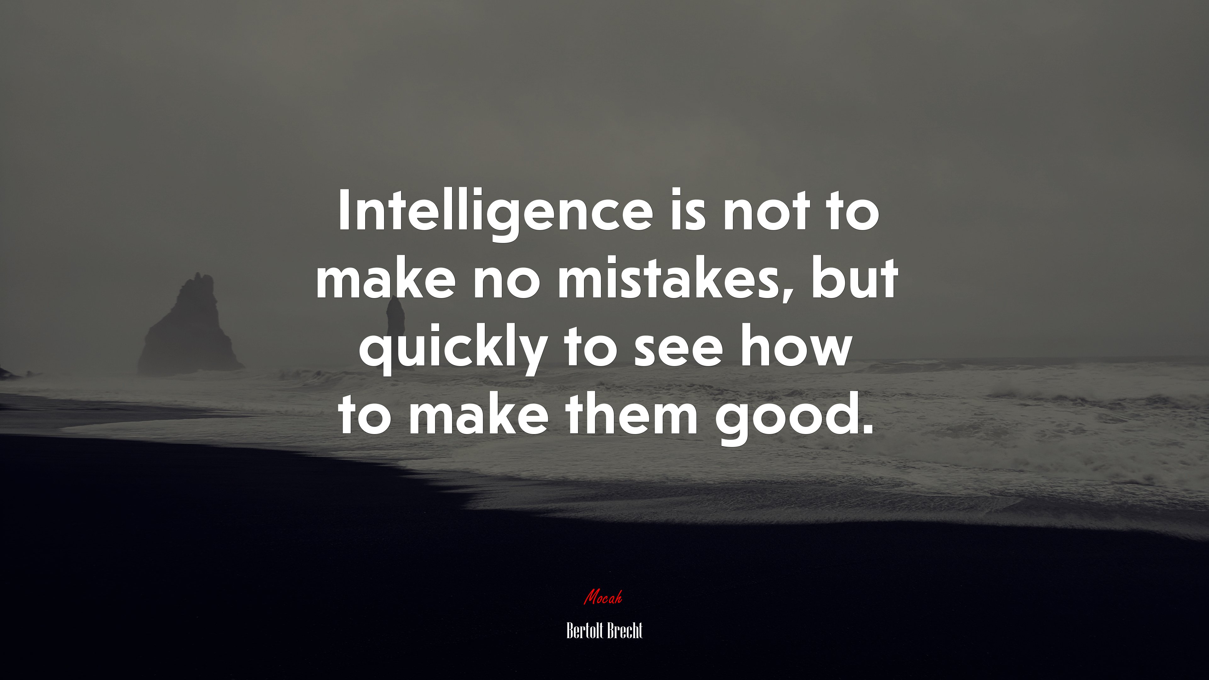 Intelligence is not to make no mistakes, but quickly to see how to make them good. | Bertolt Brecht quote HD Wallpaper