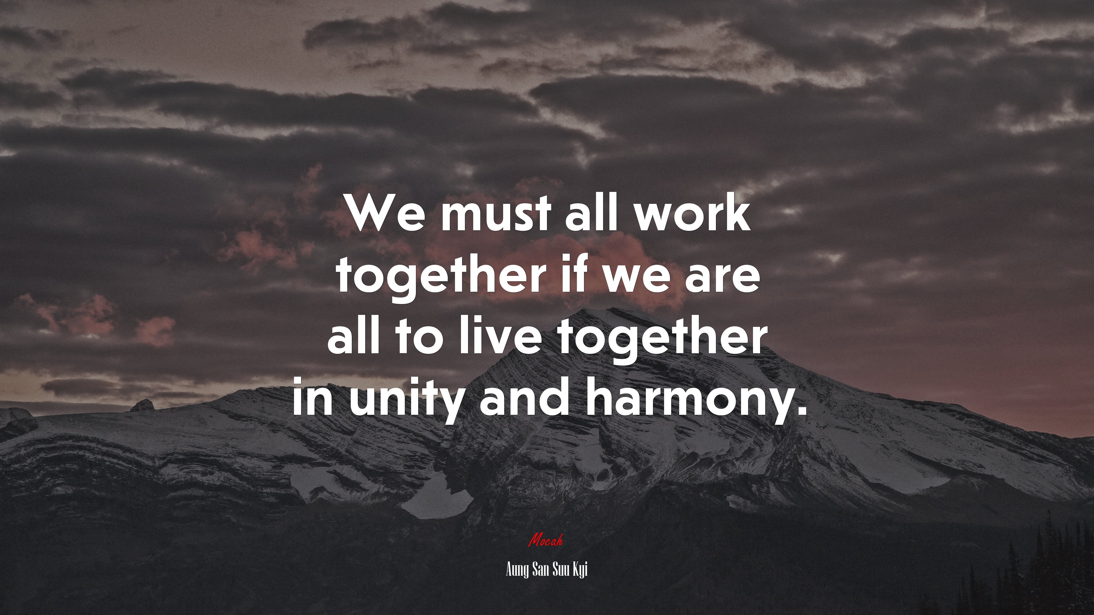 We must all work together if we are all to live together in unity and harmony. | Aung San Suu Kyi quote HD Wallpaper
