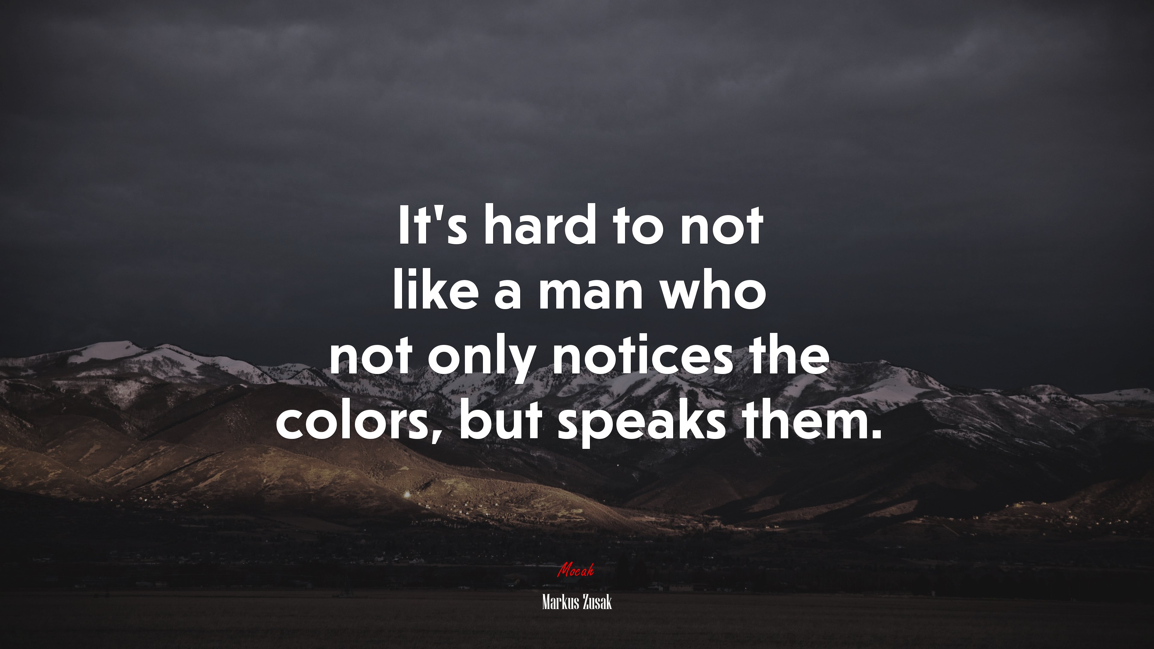 It’s hard to not like a man who not only notices the colors, but speaks them. | Markus Zusak quote HD Wallpaper