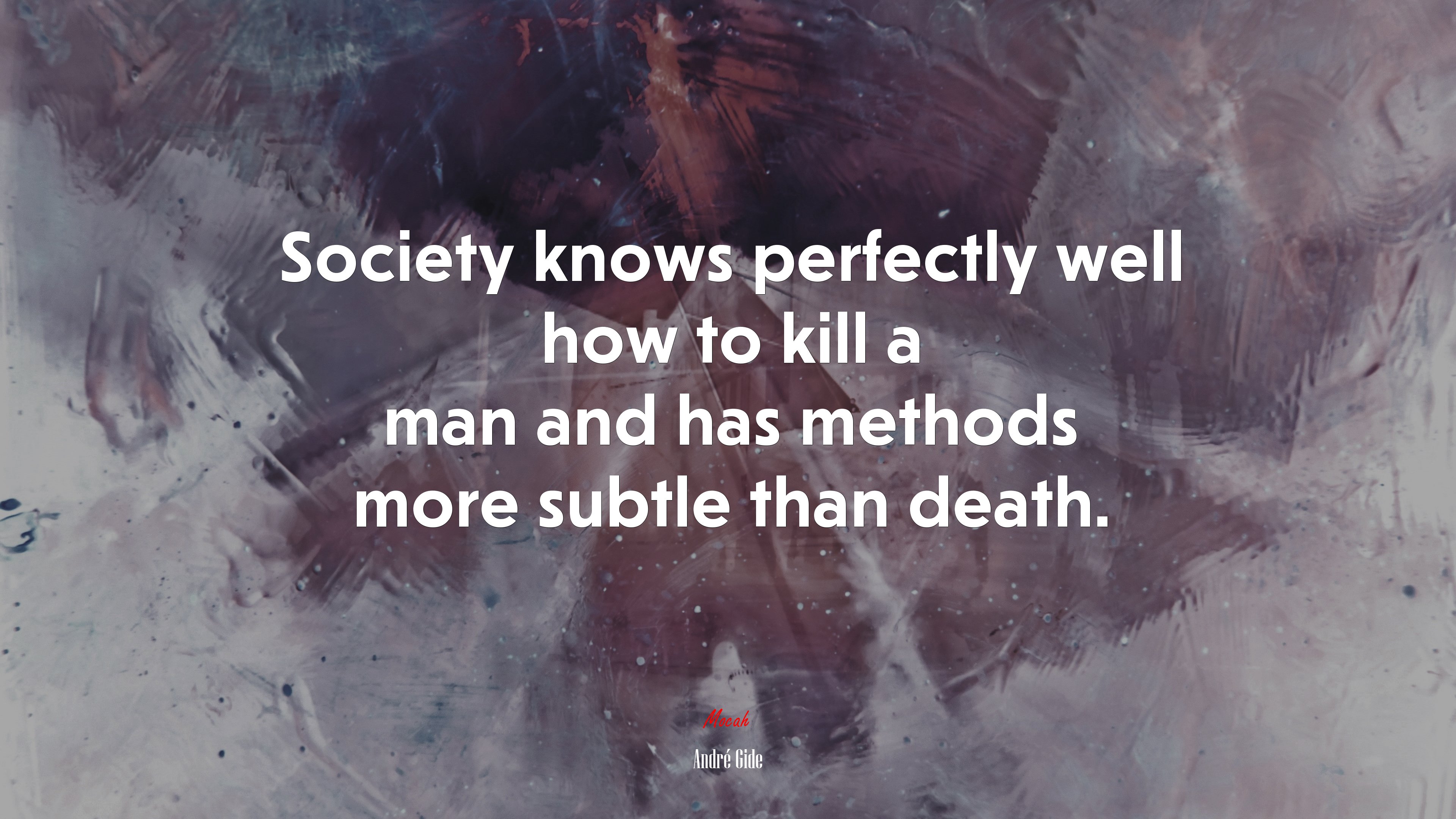 Society knows perfectly well how to kill a man and has methods more subtle than death. | André Gide quote HD Wallpaper