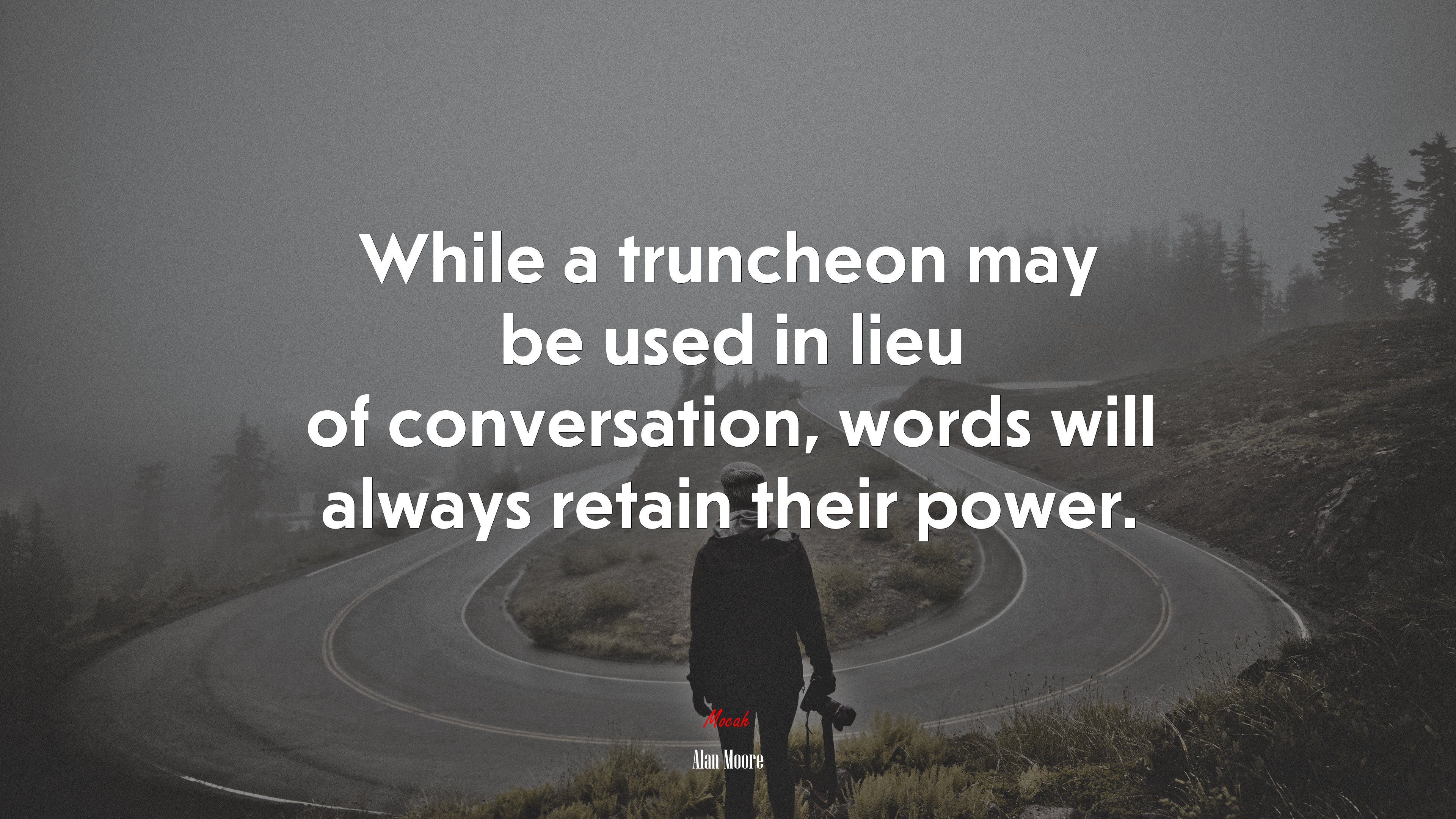 While a truncheon may be used in lieu of conversation, words will always retain their power. | Alan Moore quote HD Wallpaper