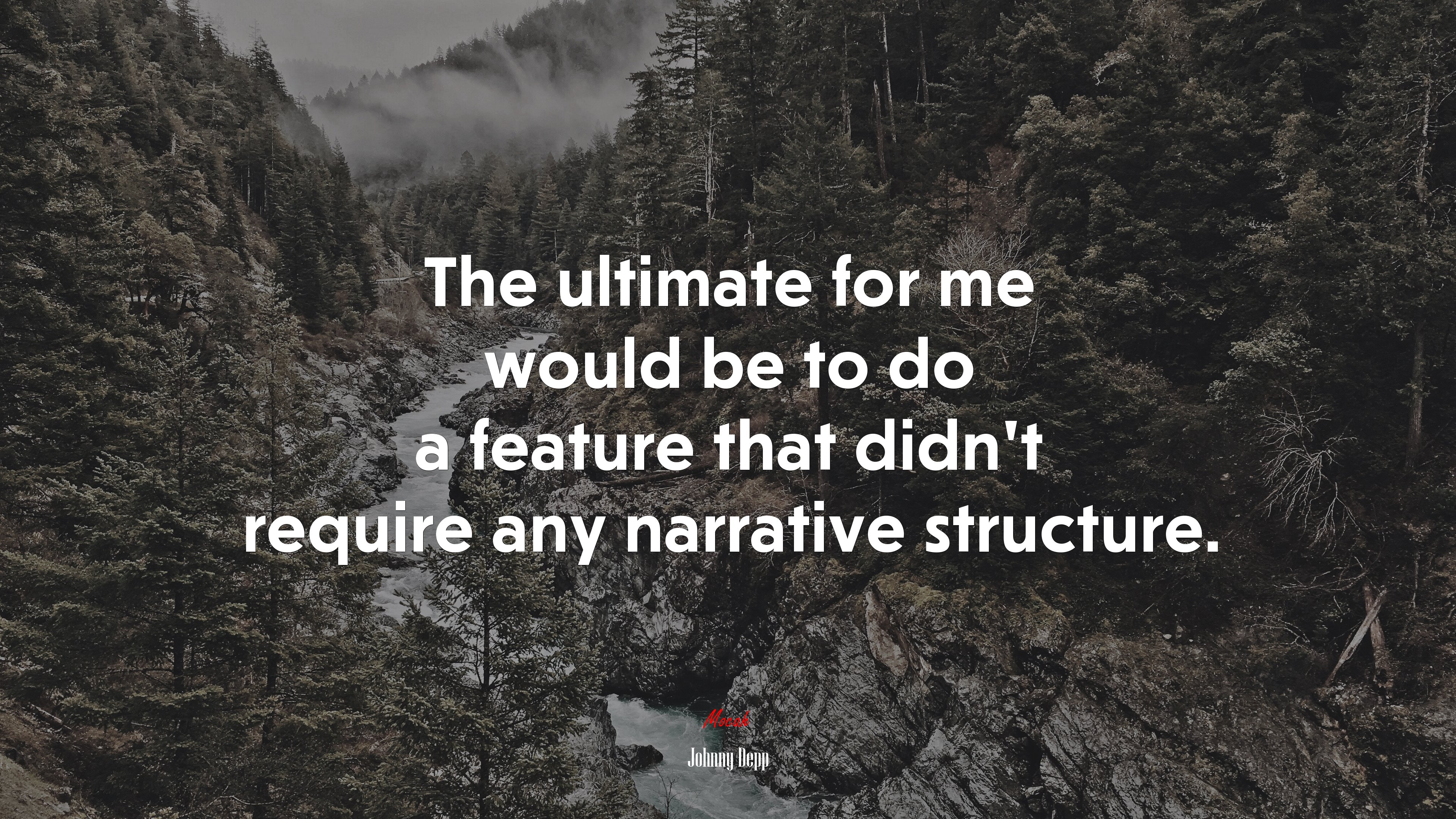 The ultimate for me would be to do a feature that didn’t require any narrative structure. | Johnny Depp quote HD Wallpaper