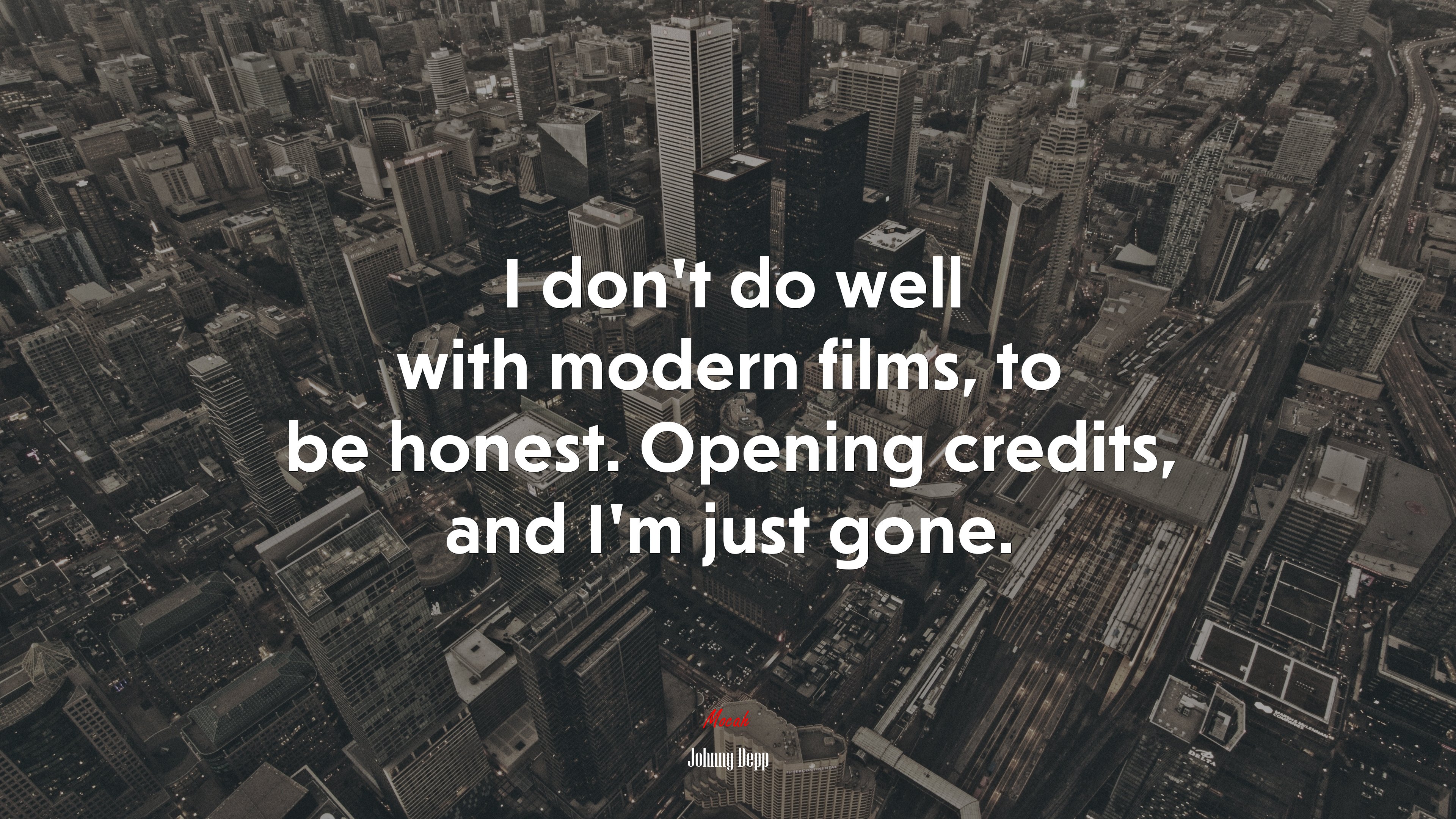 I don’t do well with modern films, to be honest. Opening credits, and I’m just gone. | Johnny Depp quote HD Wallpaper