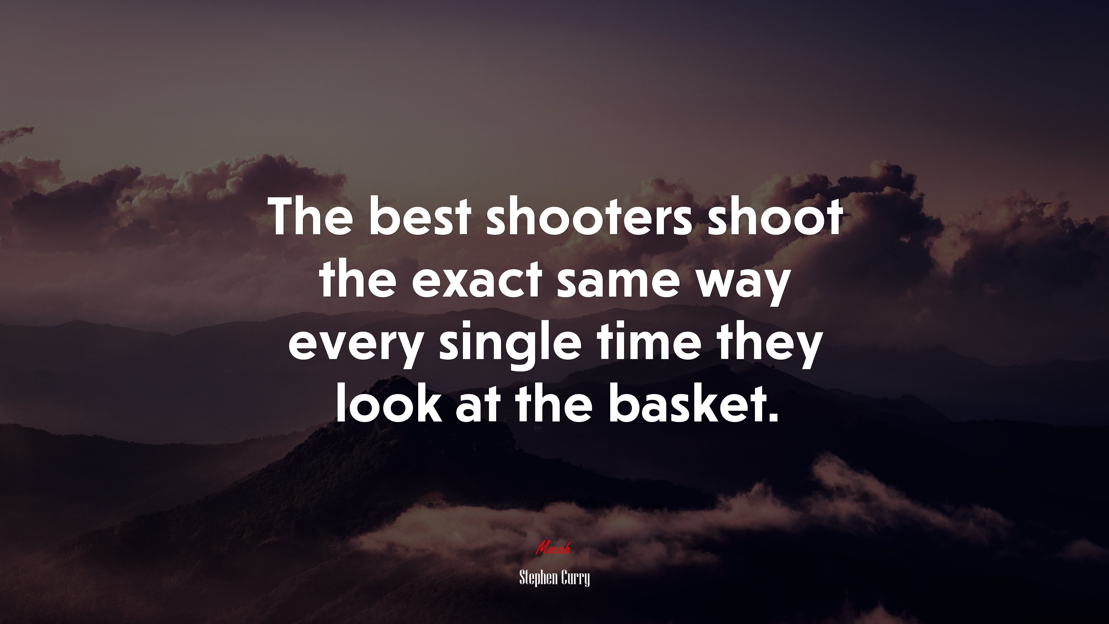 The best shooters shoot the exact same way every single time they look at the basket. | Stephen Curry quote HD Wallpaper