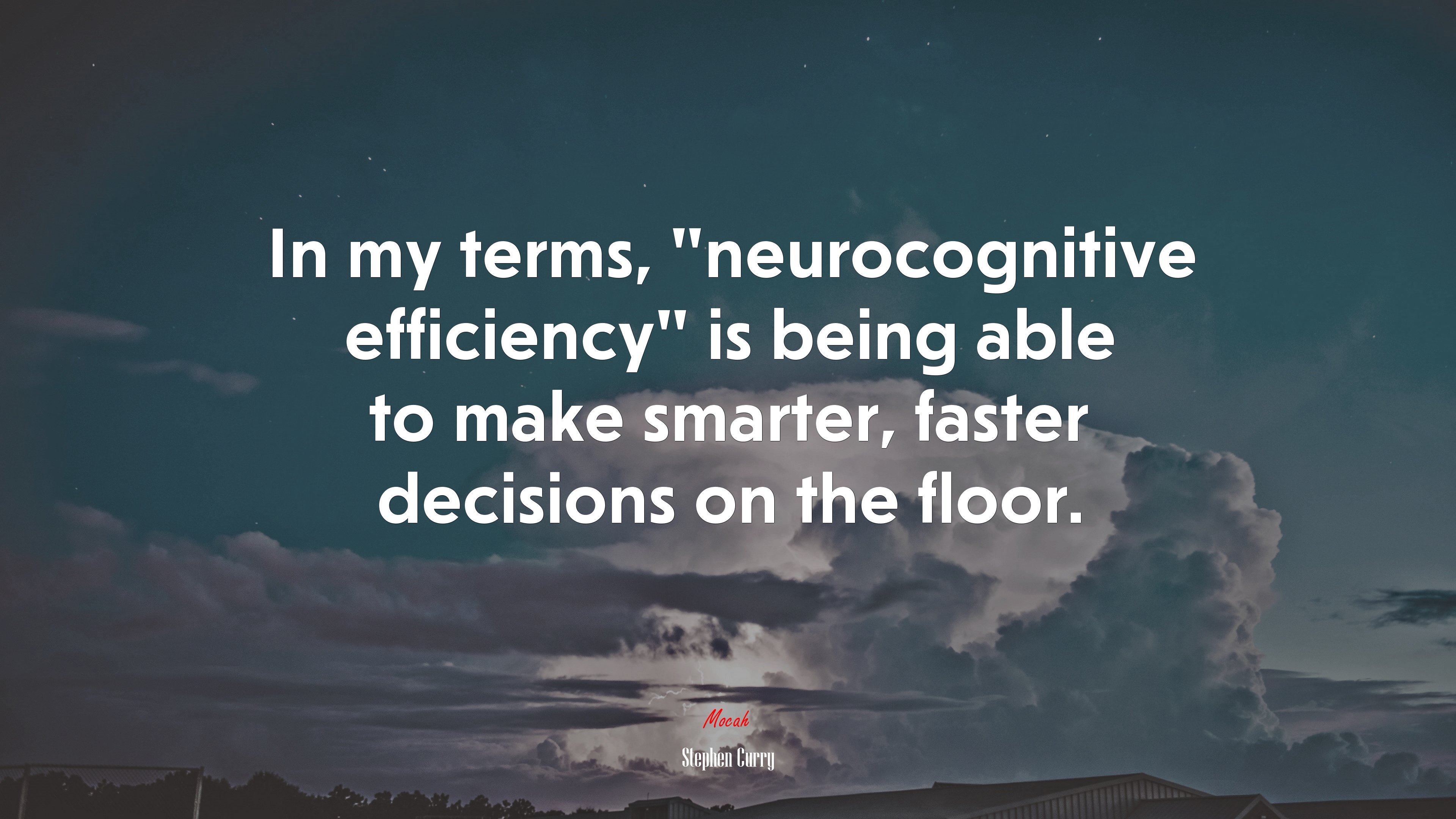 In my terms, “neurocognitive efficiency” is being able to make smarter, faster decisions on the floor. | Stephen Curry quote HD Wallpaper
