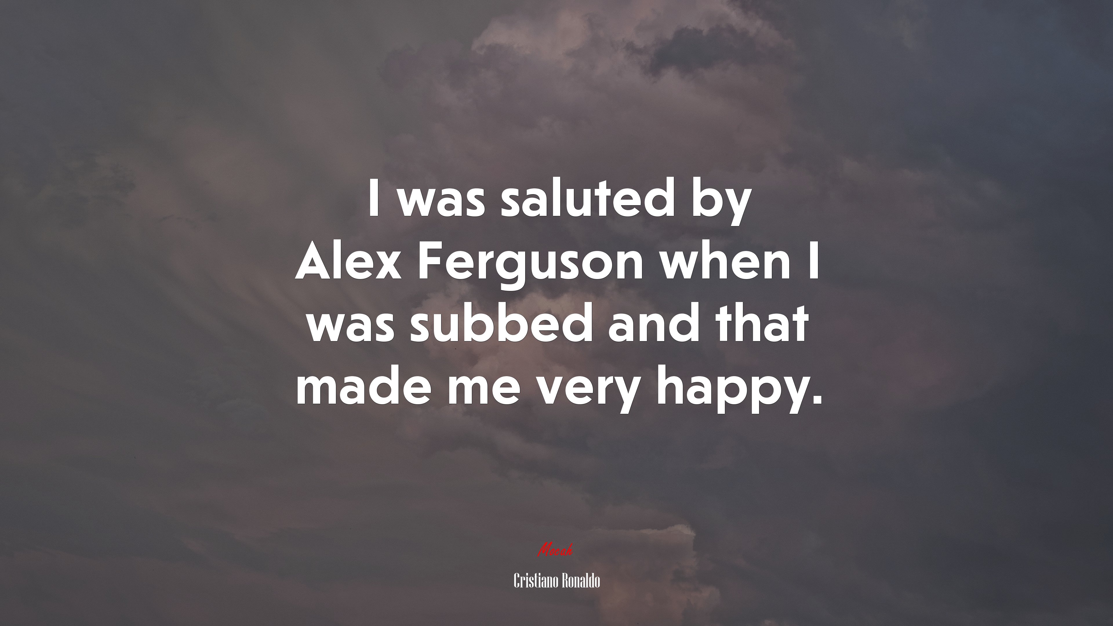 I was saluted by Alex Ferguson when I was subbed and that made me very happy. | Cristiano Ronaldo quote HD Wallpaper