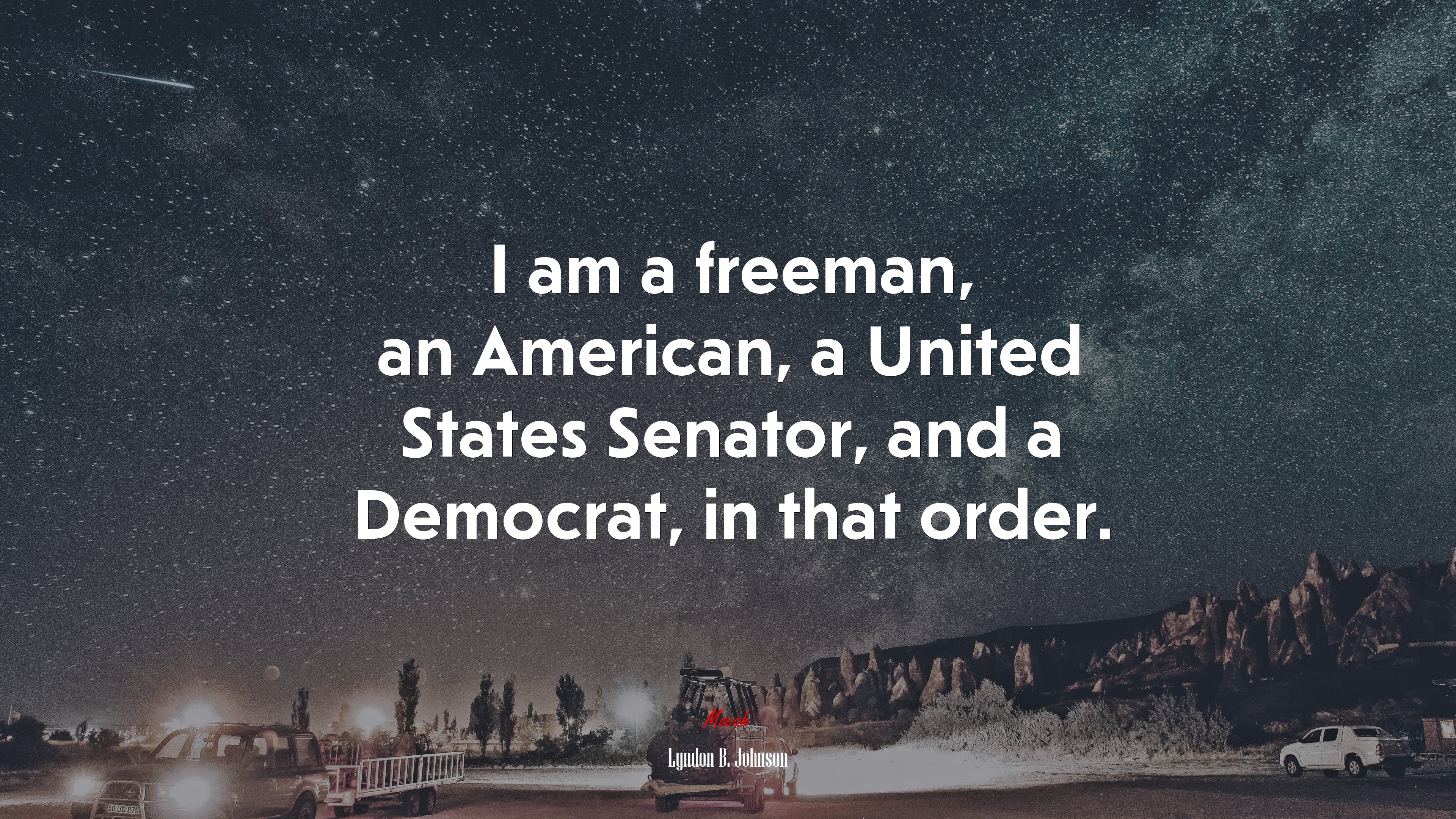 I am a freeman, an American, a United States Senator, and a Democrat, in that order. | Lyndon B. Johnson quote HD Wallpaper
