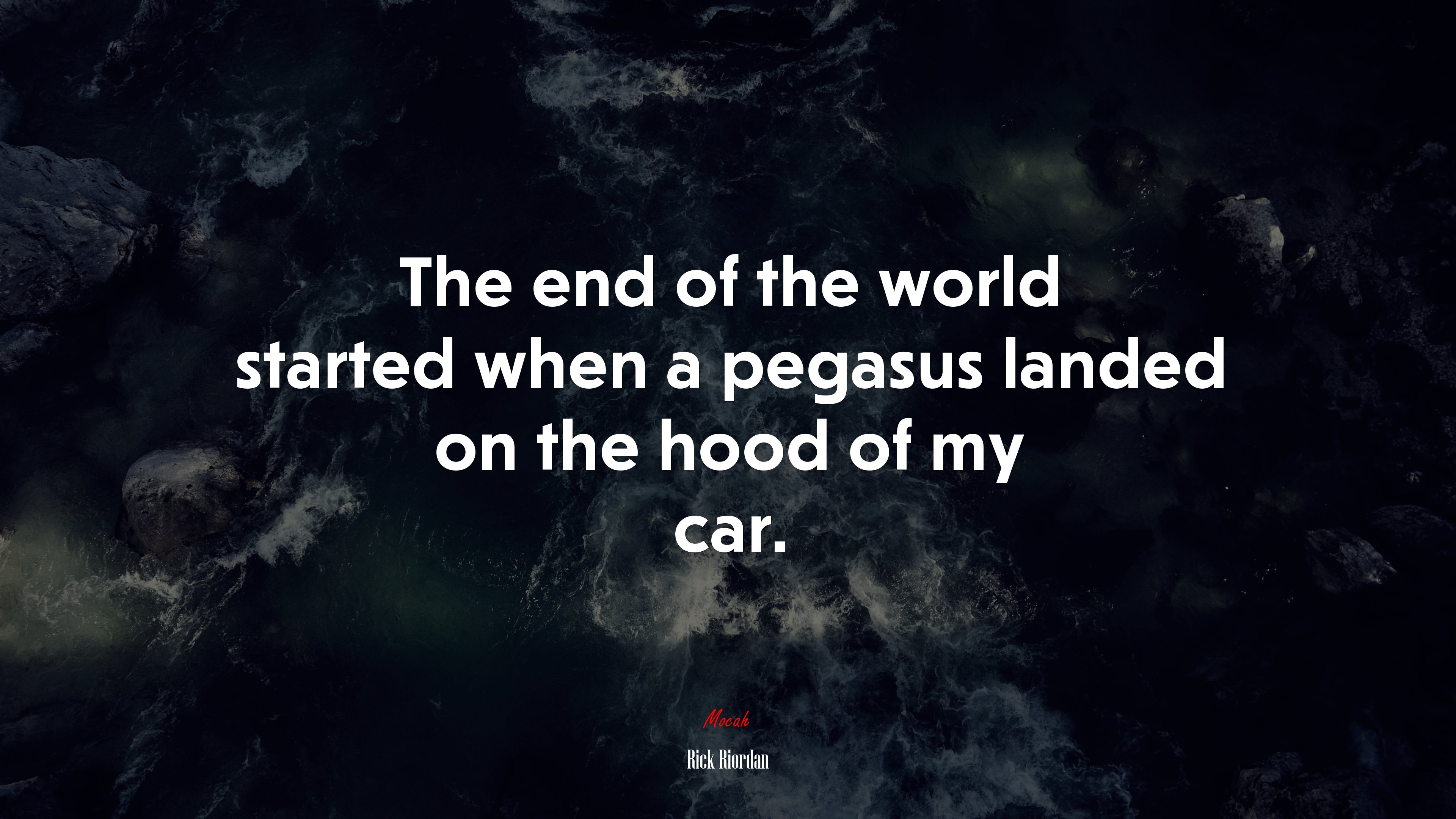 The end of the world started when a pegasus landed on the hood of my car. | Rick Riordan quote HD Wallpaper