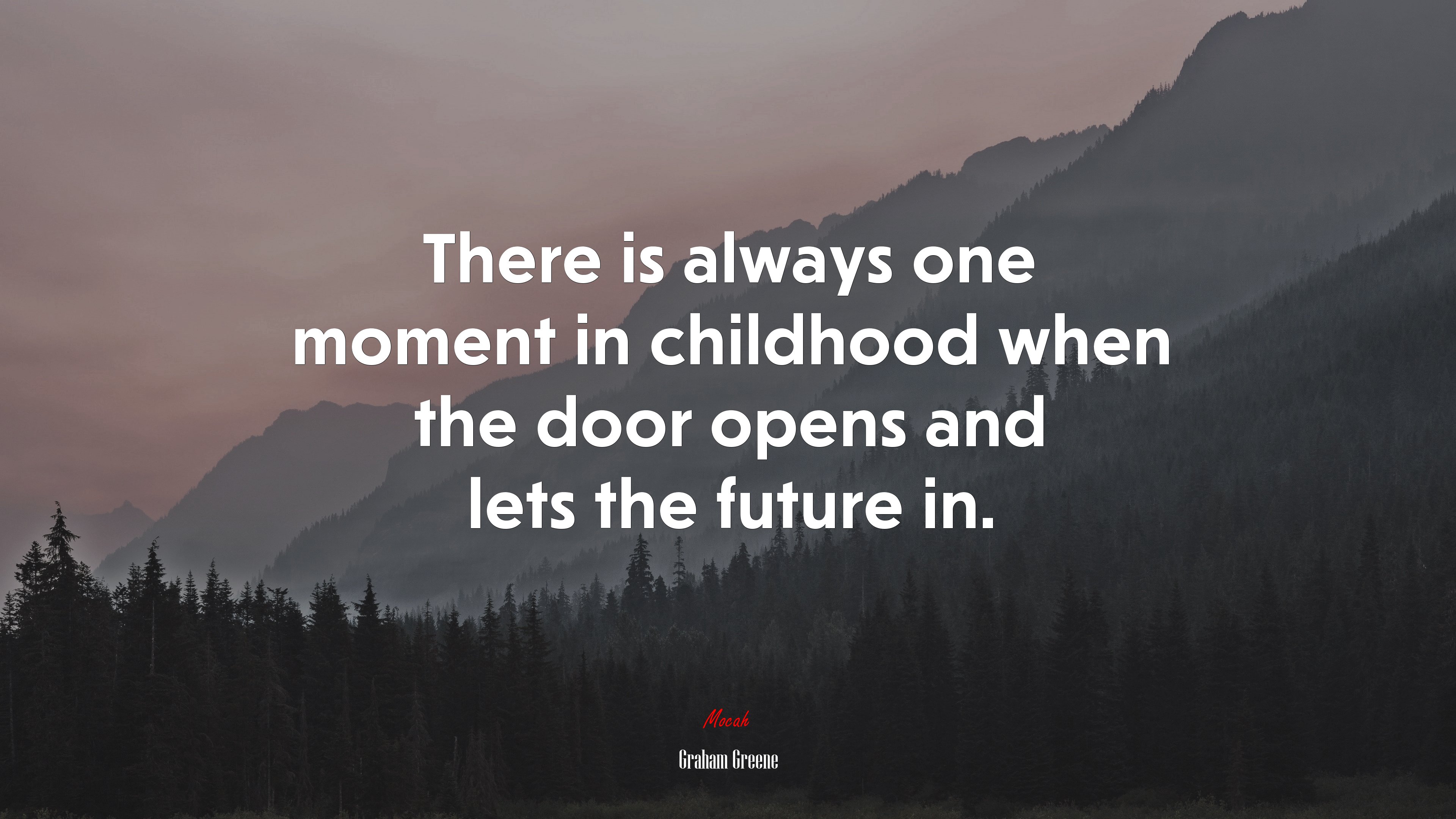 There is always one moment in childhood when the door opens and lets the future in. | Graham Greene quote HD Wallpaper