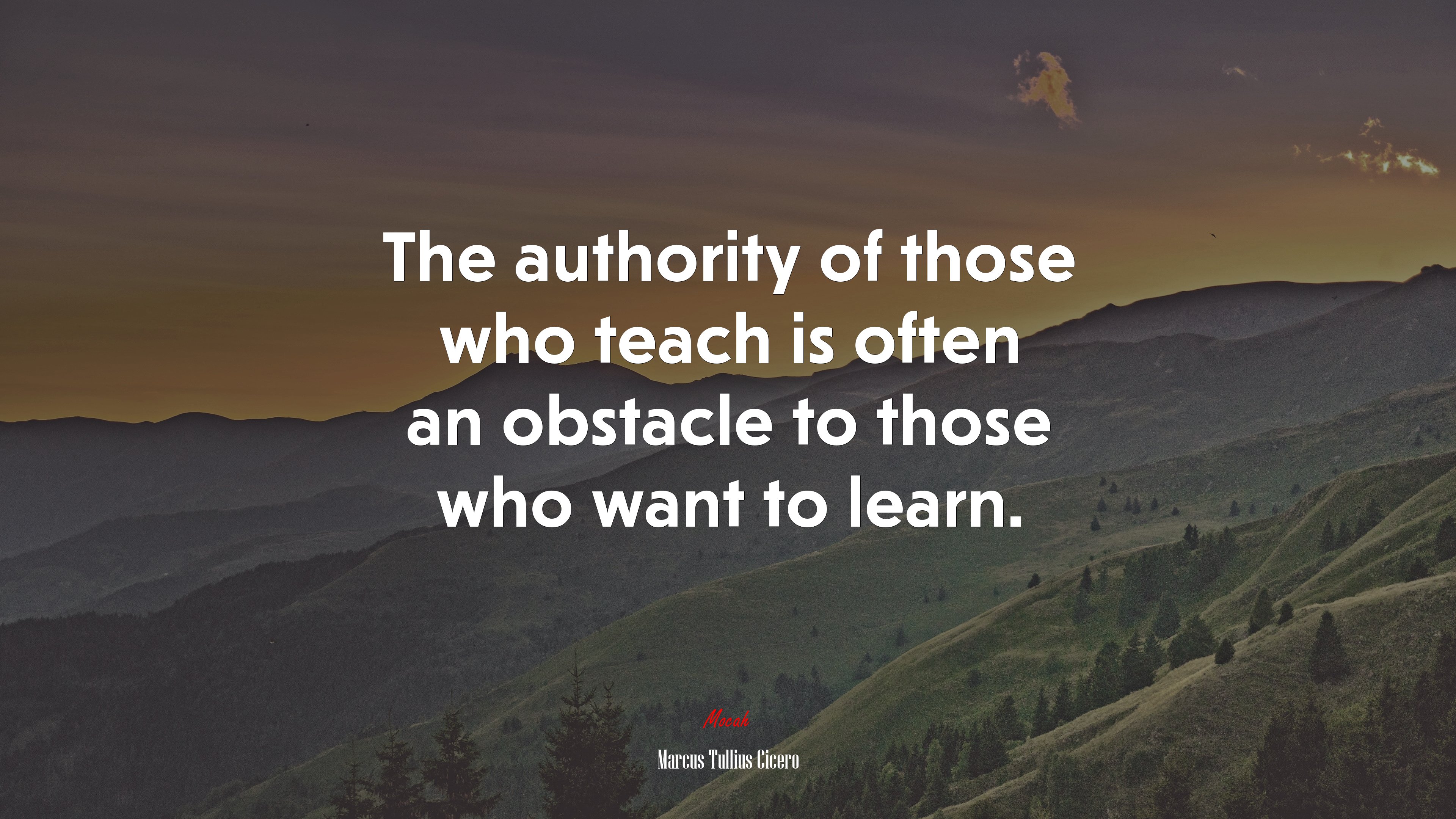 The authority of those who teach is often an obstacle to those who want to learn. | Marcus Tullius Cicero quote HD Wallpaper