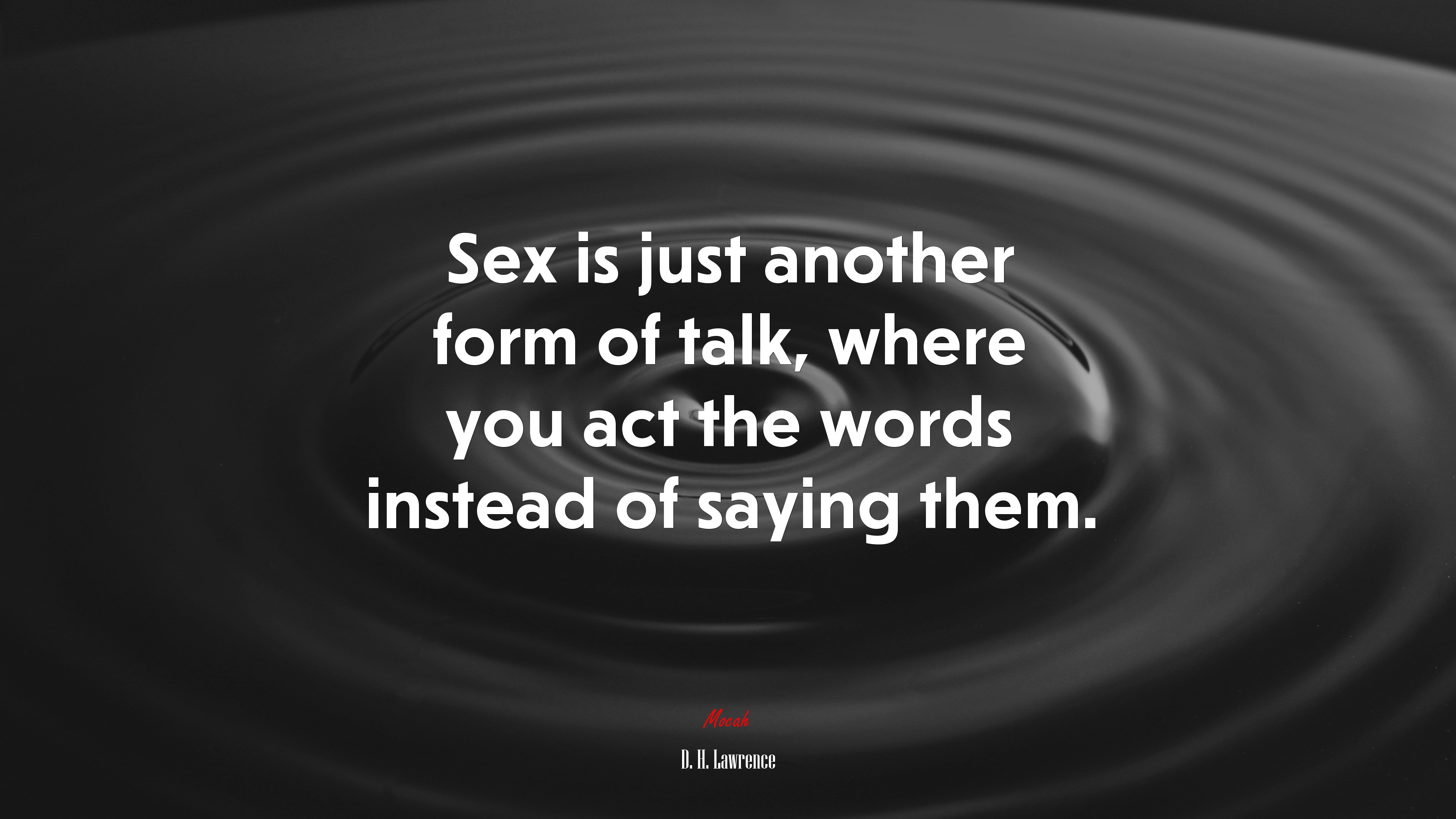 Sex is just another form of talk, where you act the words instead of saying them. | D. H. Lawrence quote HD Wallpaper