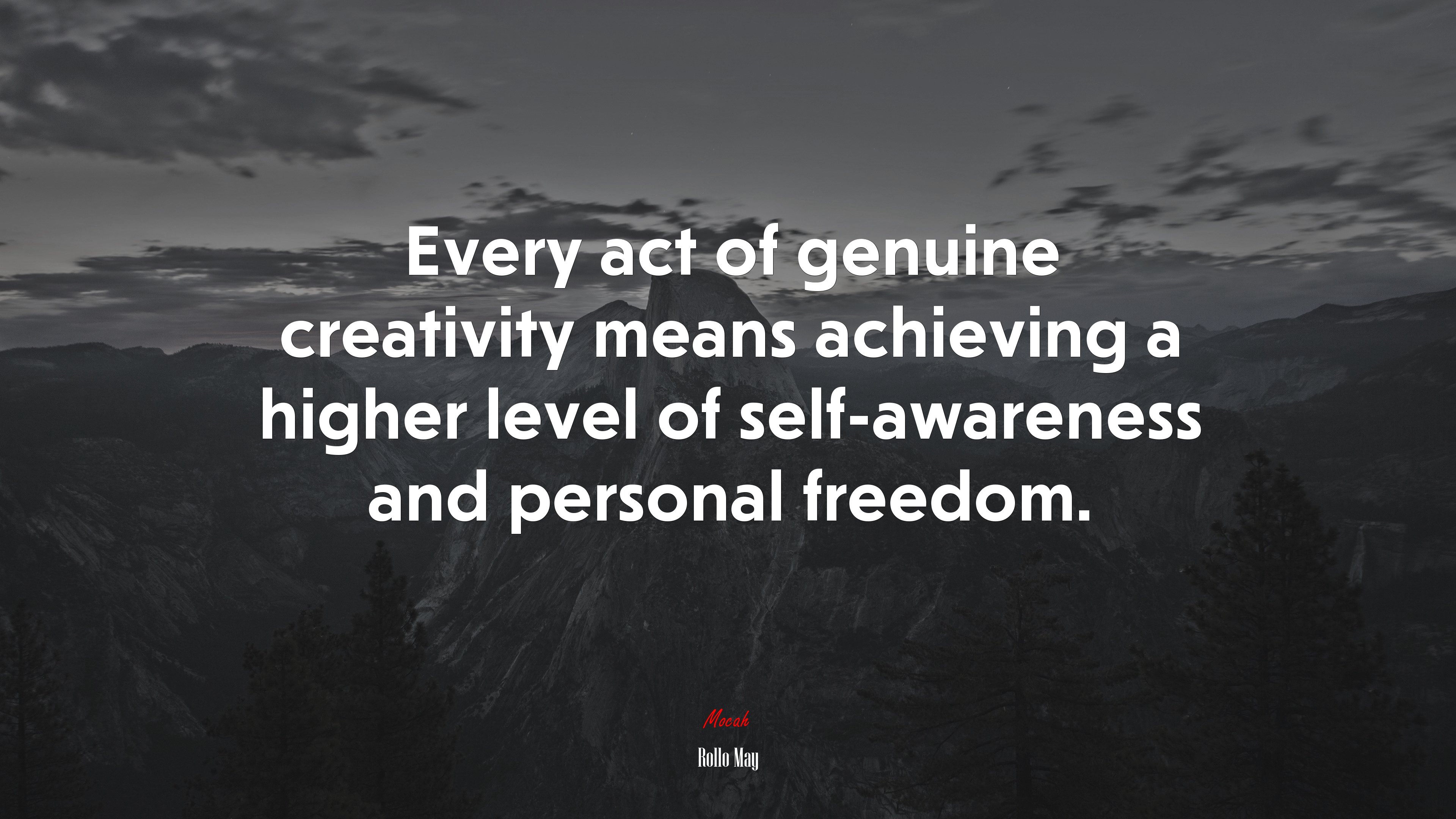 Every act of genuine creativity means achieving a higher level of self-awareness and personal freedom. | Rollo May quote HD Wallpaper