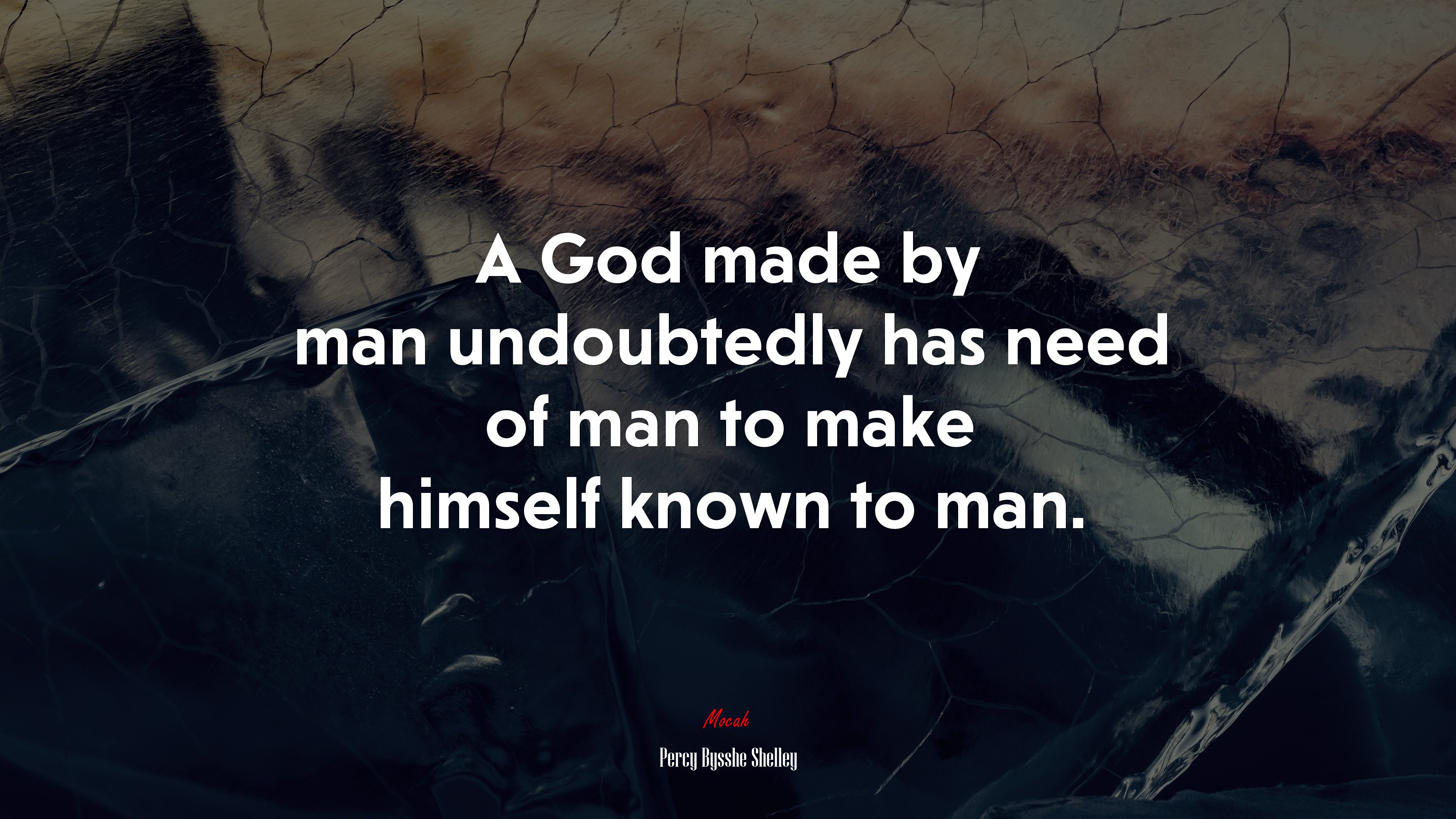 A God made by man undoubtedly has need of man to make himself known to man. | Percy Bysshe Shelley quote HD Wallpaper
