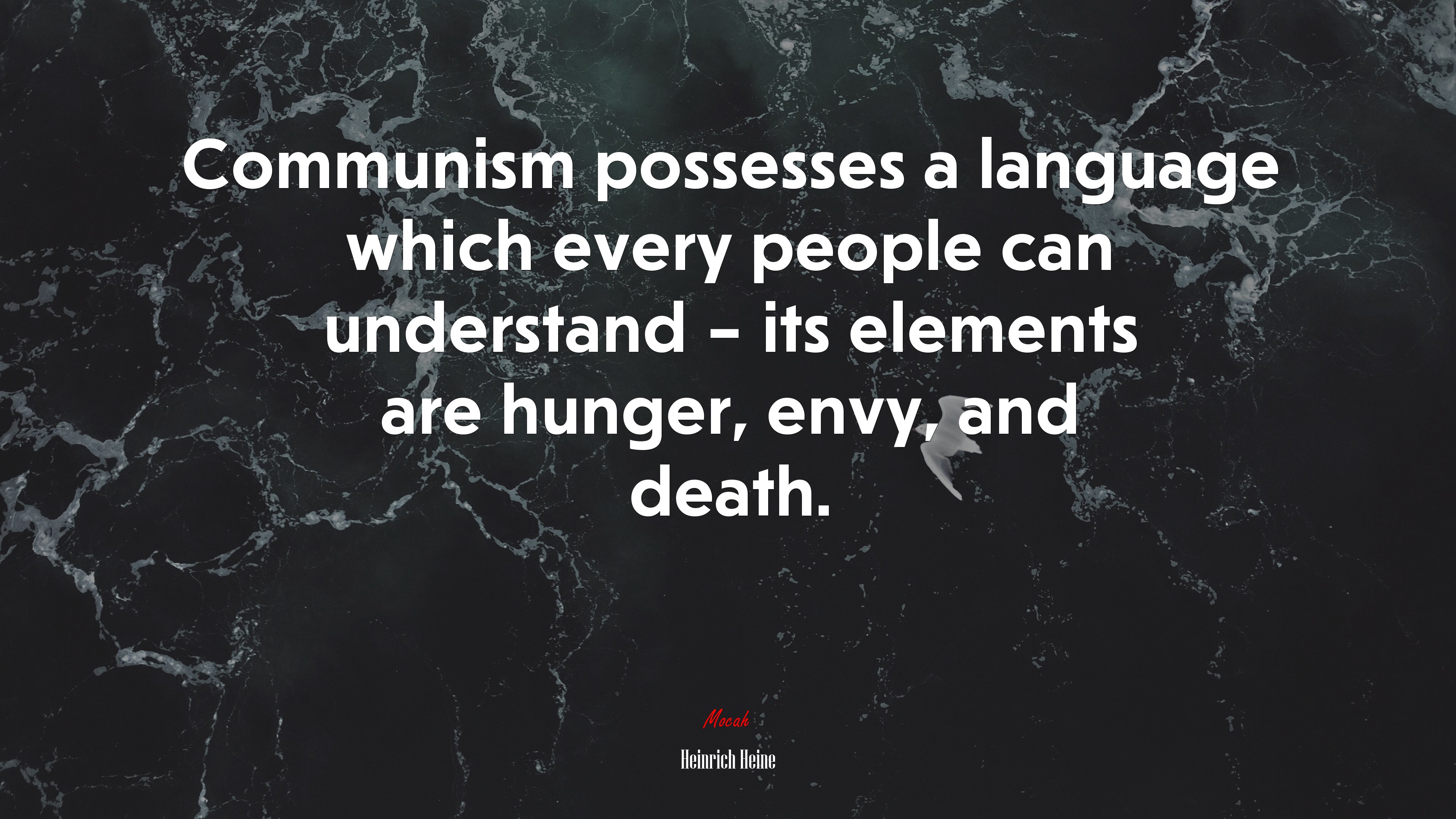 Communism possesses a language which every people can understand – its elements are hunger, envy, and death. | Heinrich Heine quote HD Wallpaper