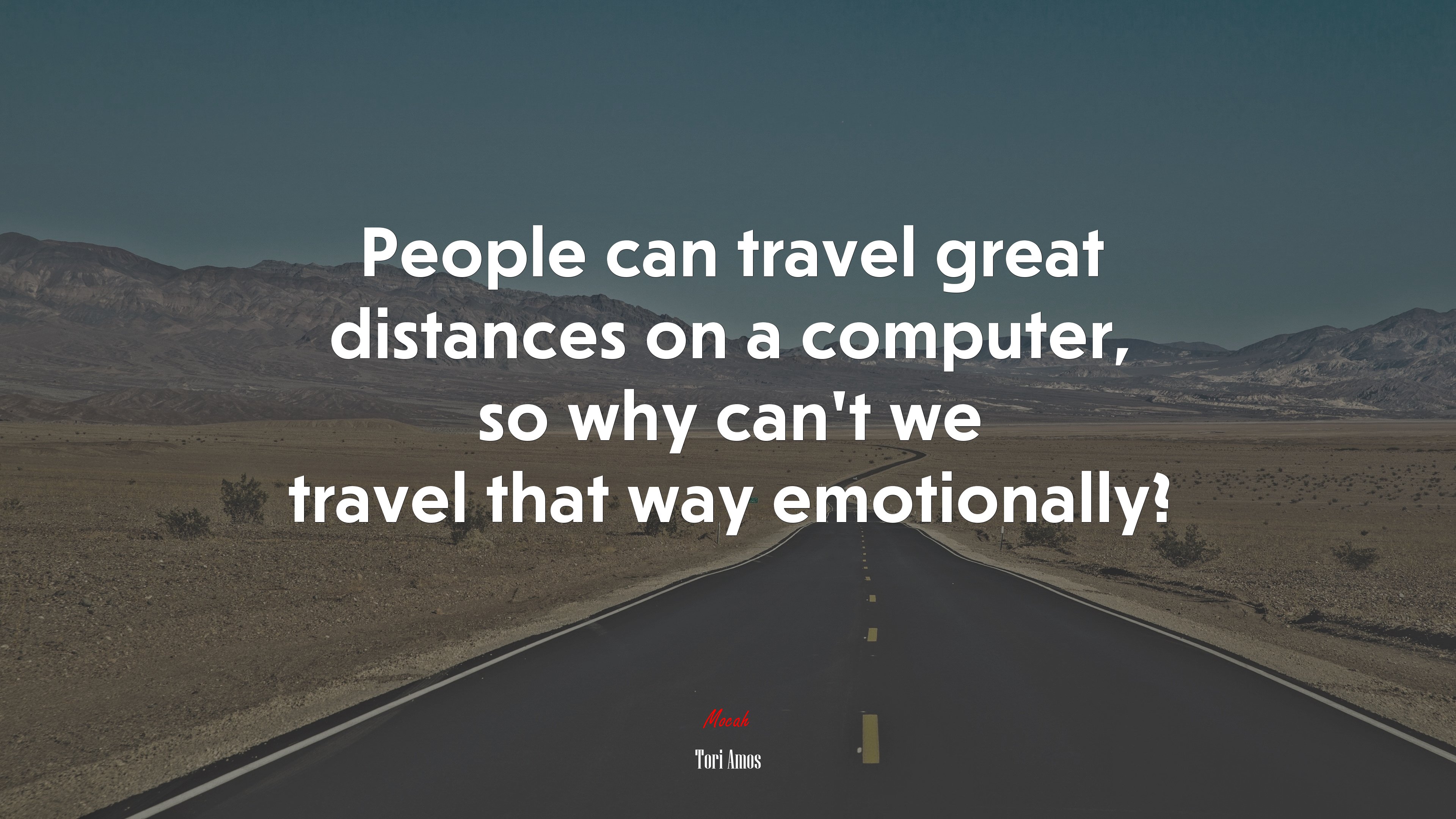 People can travel great distances on a computer, so why can’t we travel that way emotionally? | Tori Amos quote HD Wallpaper