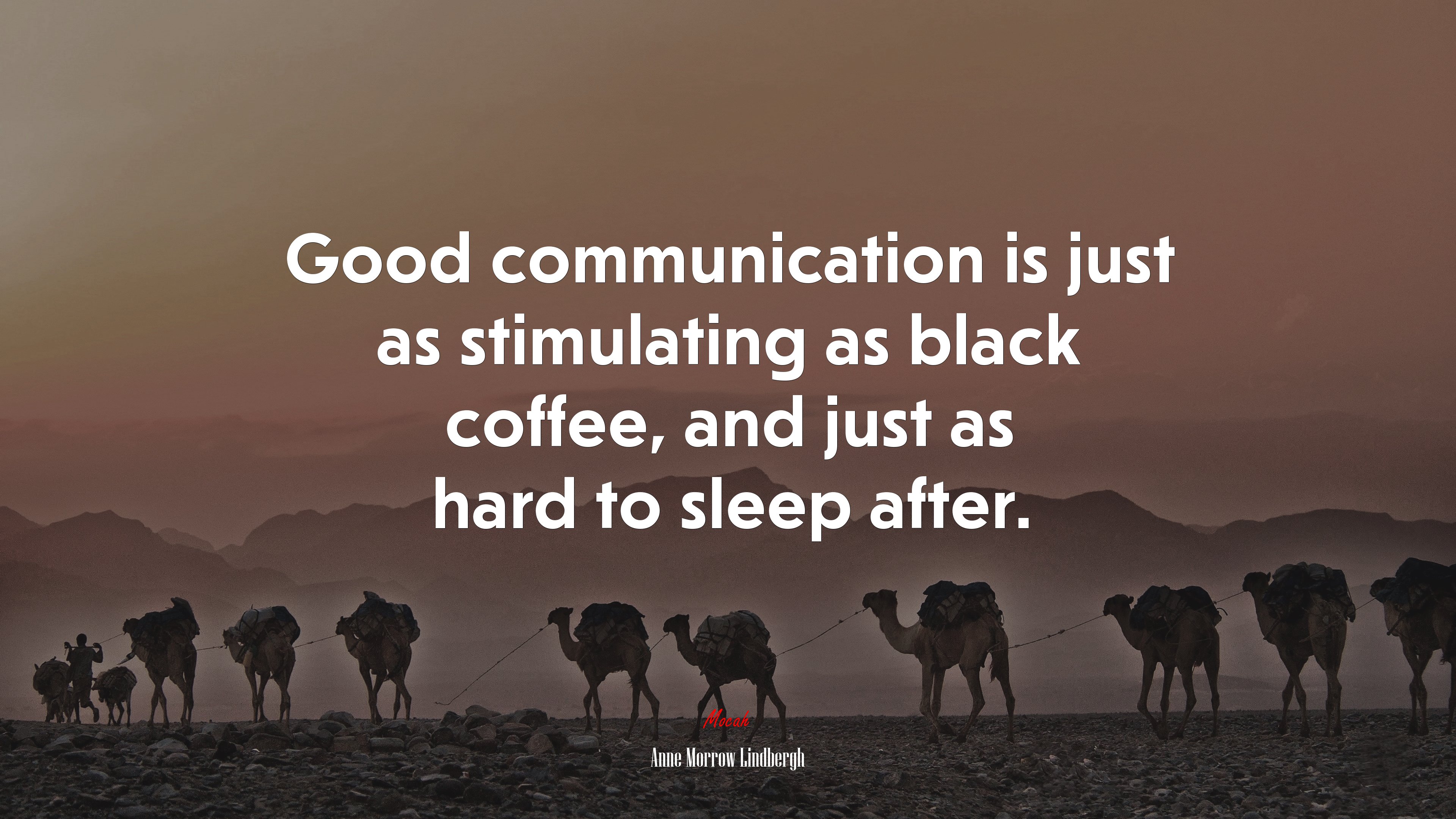 Good communication is just as stimulating as black coffee, and just as hard to sleep after. | Anne Morrow Lindbergh quote HD Wallpaper