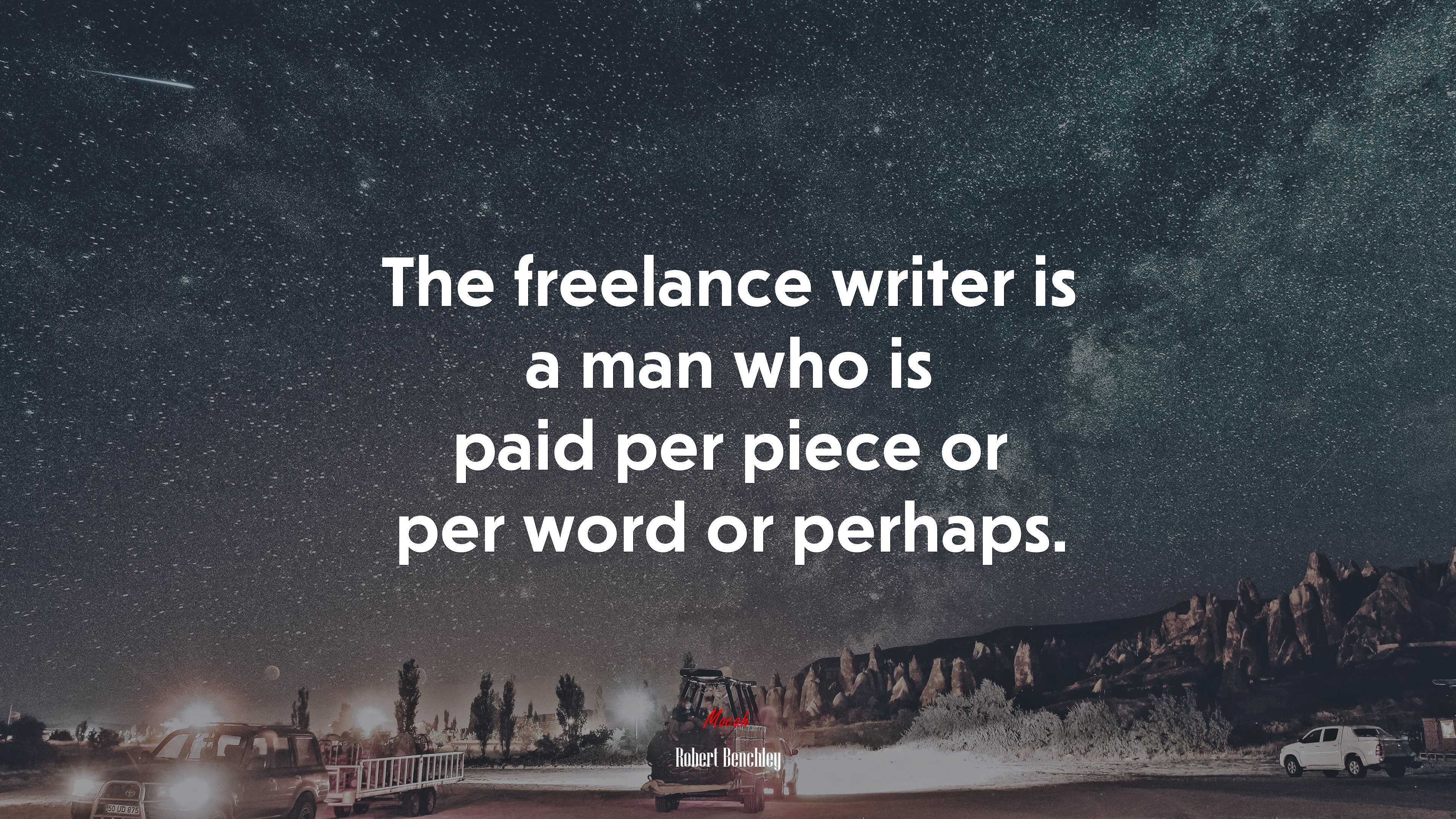 The freelance writer is a man who is paid per piece or per word or perhaps. | Robert Benchley quote HD Wallpaper