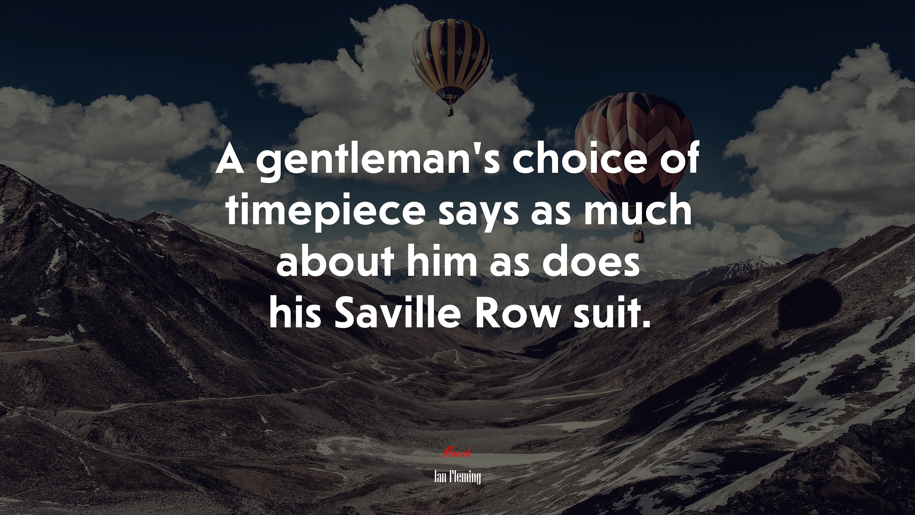 A gentleman’s choice of timepiece says as much about him as does his Saville Row suit. | Ian Fleming quote HD Wallpaper
