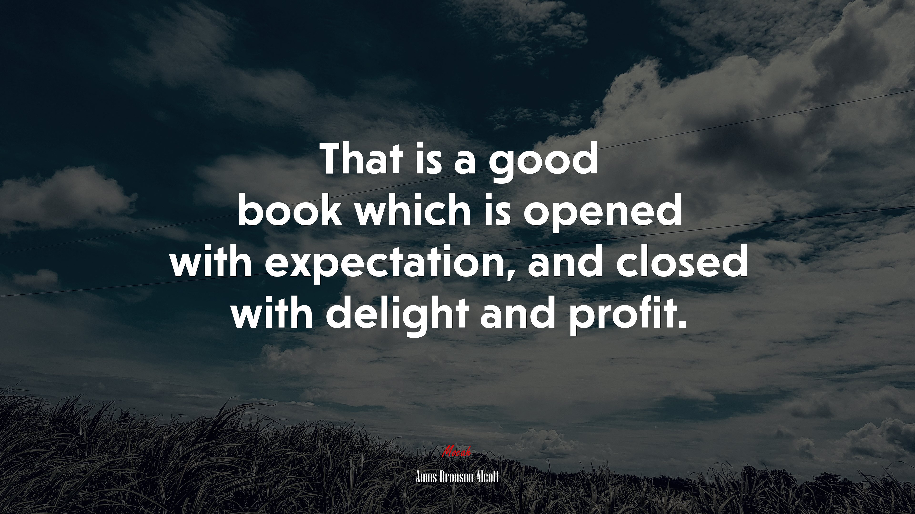 That is a good book which is opened with expectation, and closed with delight and profit. | Amos Bronson Alcott quote HD Wallpaper