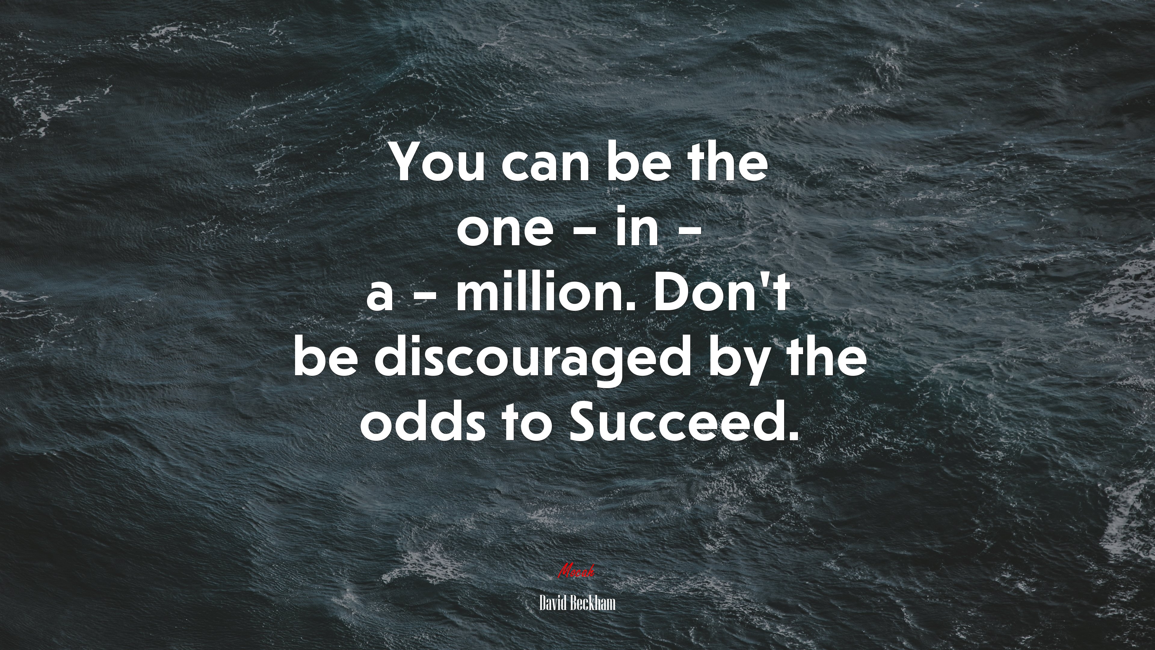 You can be the one – in – a – million. Don’t be discouraged by the odds to Succeed. | David Beckham quote HD Wallpaper