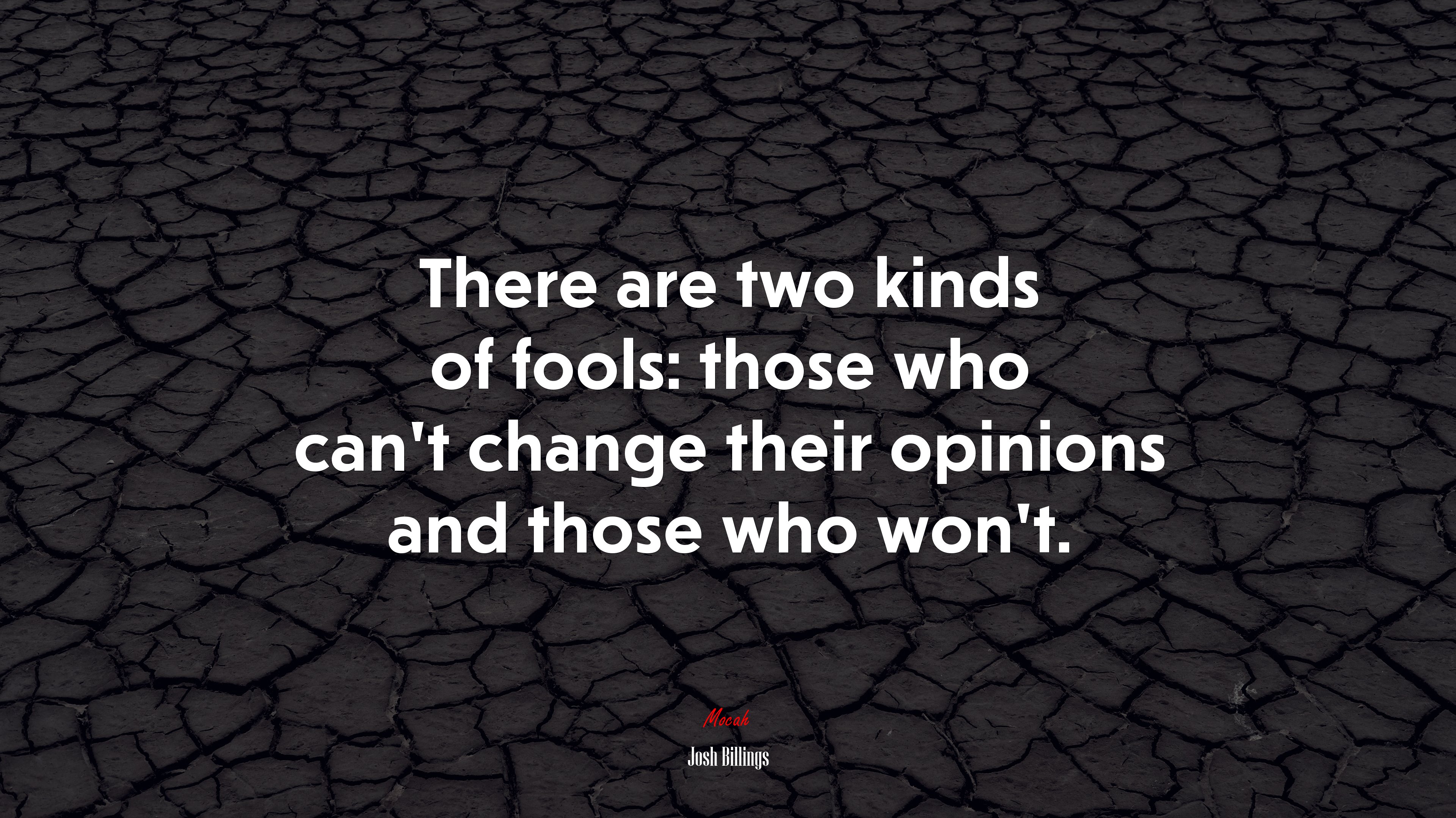 There are two kinds of fools: those who can’t change their opinions and those who won’t. | Josh Billings quote HD Wallpaper