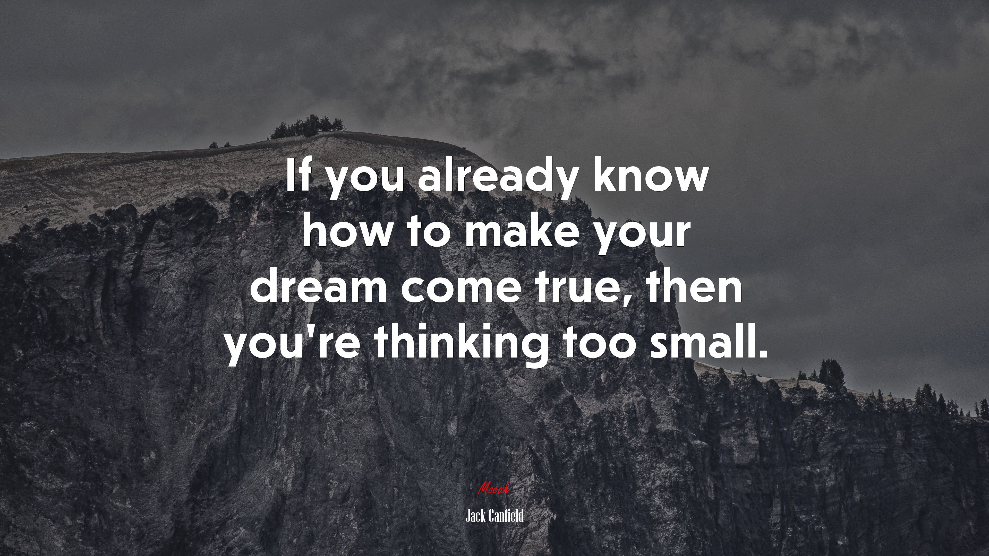 If you already know how to make your dream come true, then you’re thinking too small. | Jack Canfield quote HD Wallpaper