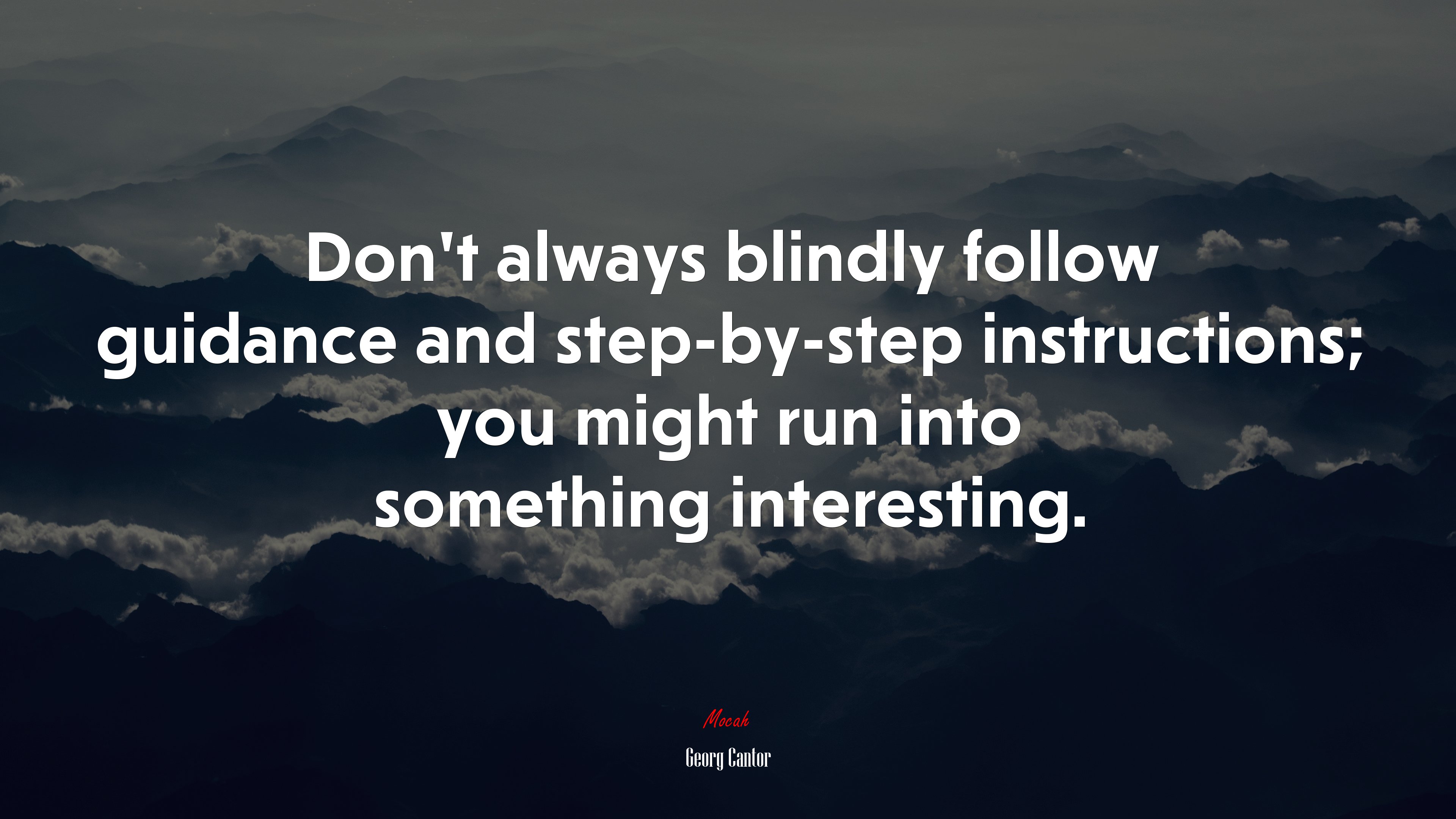 Don’t always blindly follow guidance and step-by-step instructions; you might run into something interesting. | Georg Cantor quote HD Wallpaper