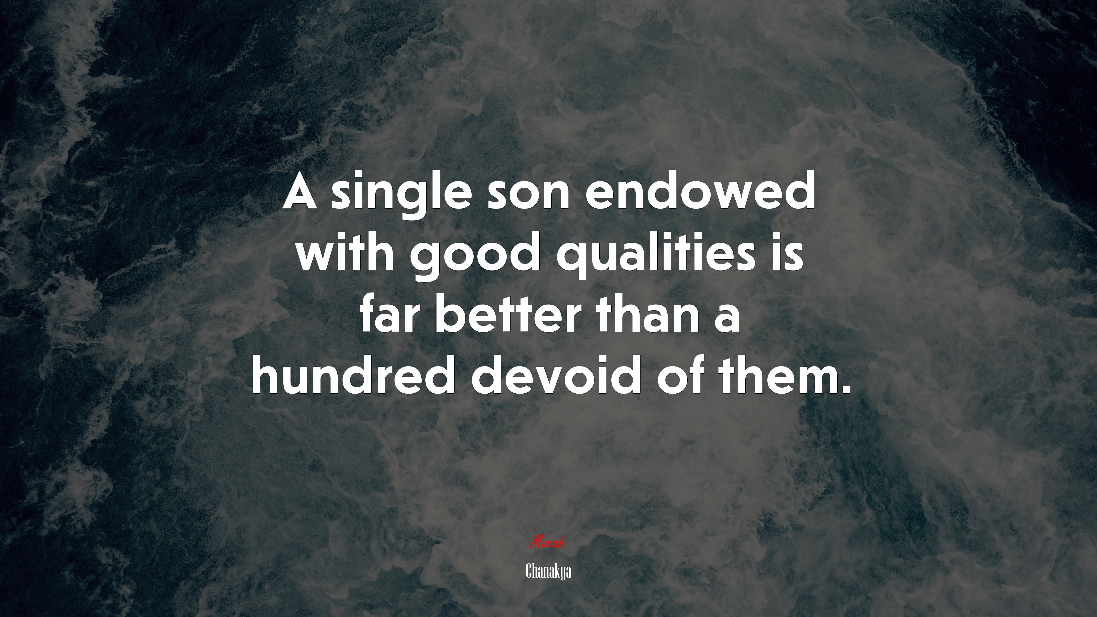 A single son endowed with good qualities is far better than a hundred devoid of them. | Chanakya quote HD Wallpaper