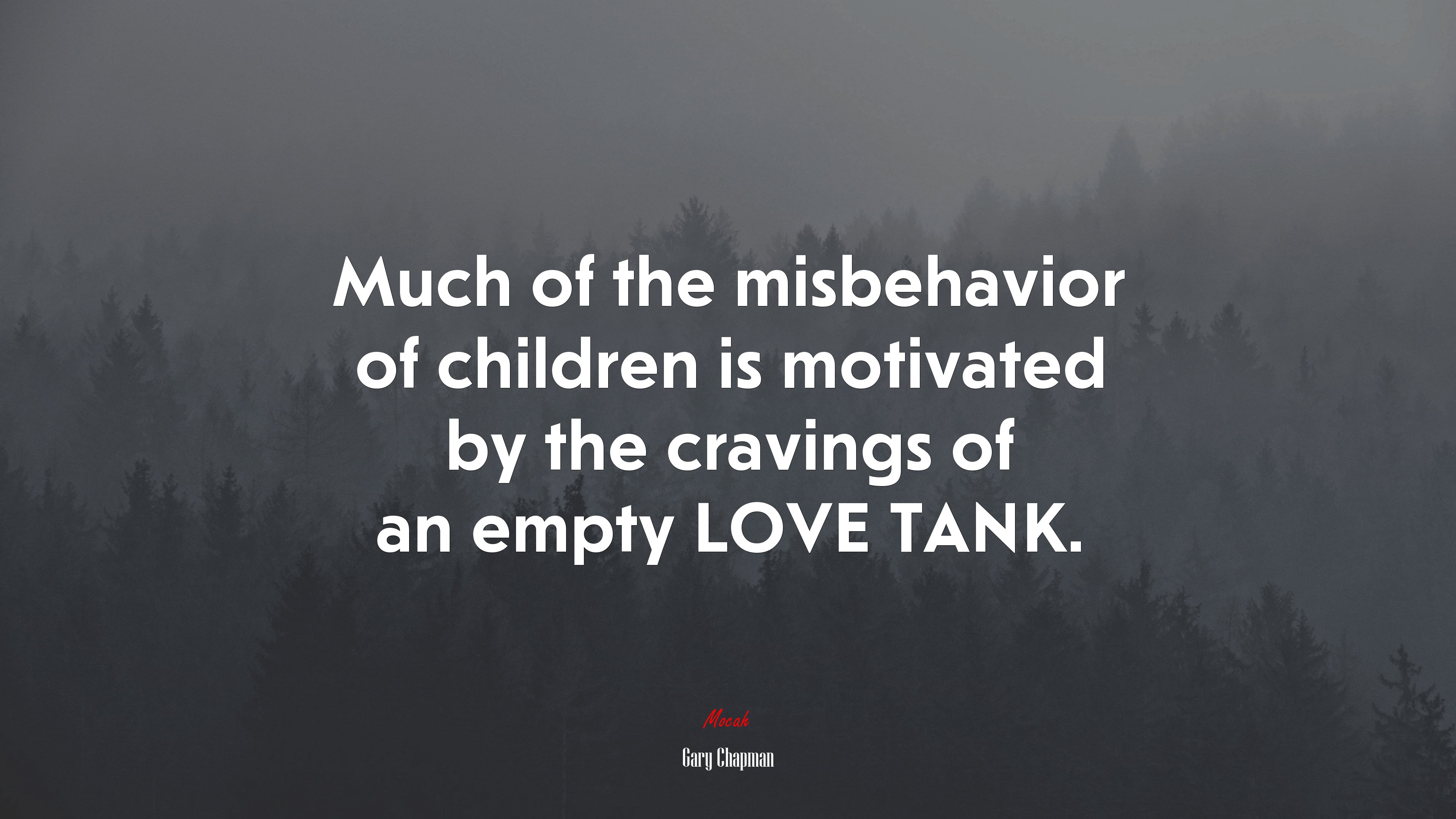 Much of the misbehavior of children is motivated by the cravings of an empty LOVE TANK. | Gary Chapman quote HD Wallpaper
