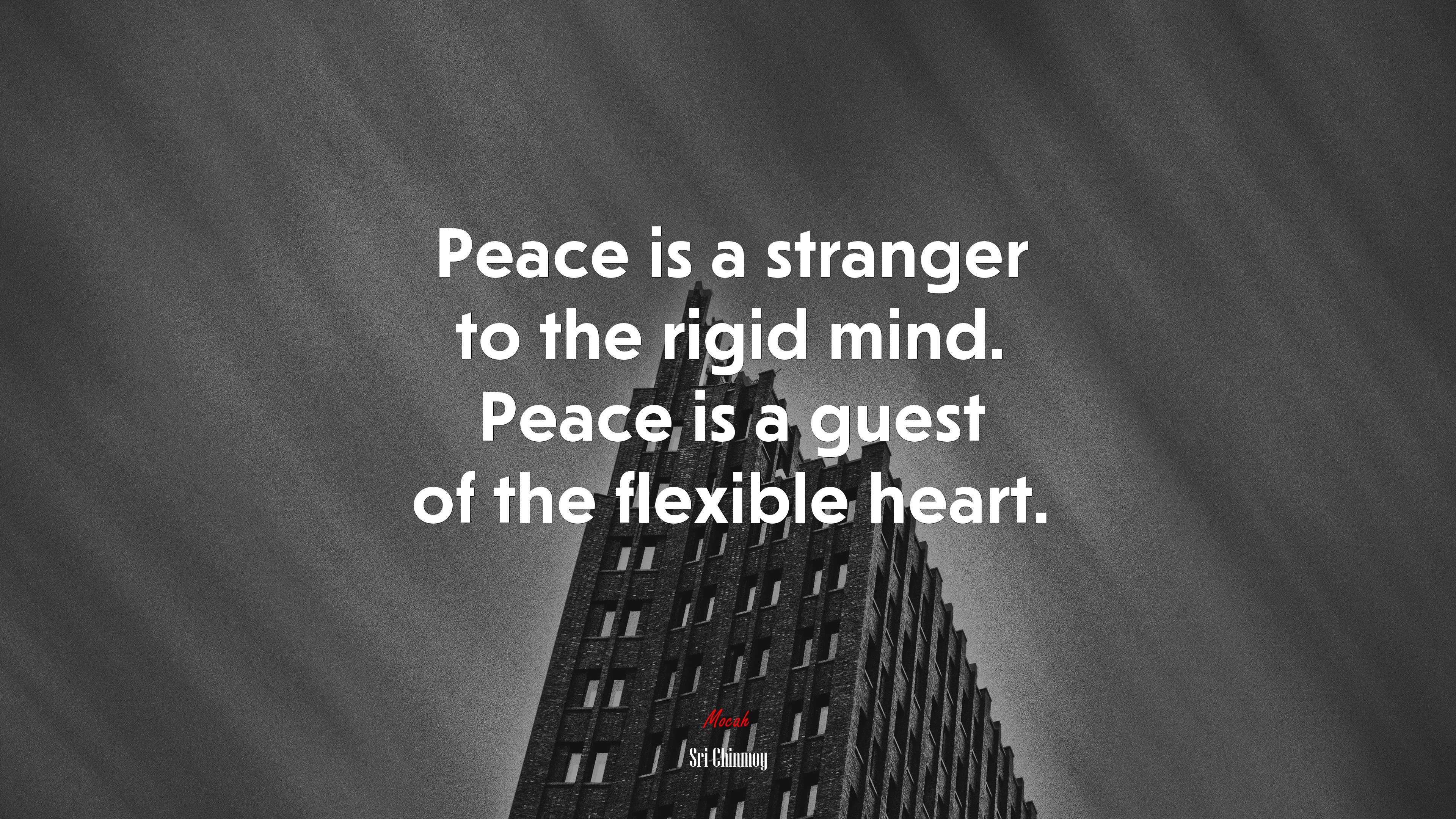 Peace is a stranger to the rigid mind. Peace is a guest of the flexible heart. | Sri Chinmoy quote HD Wallpaper
