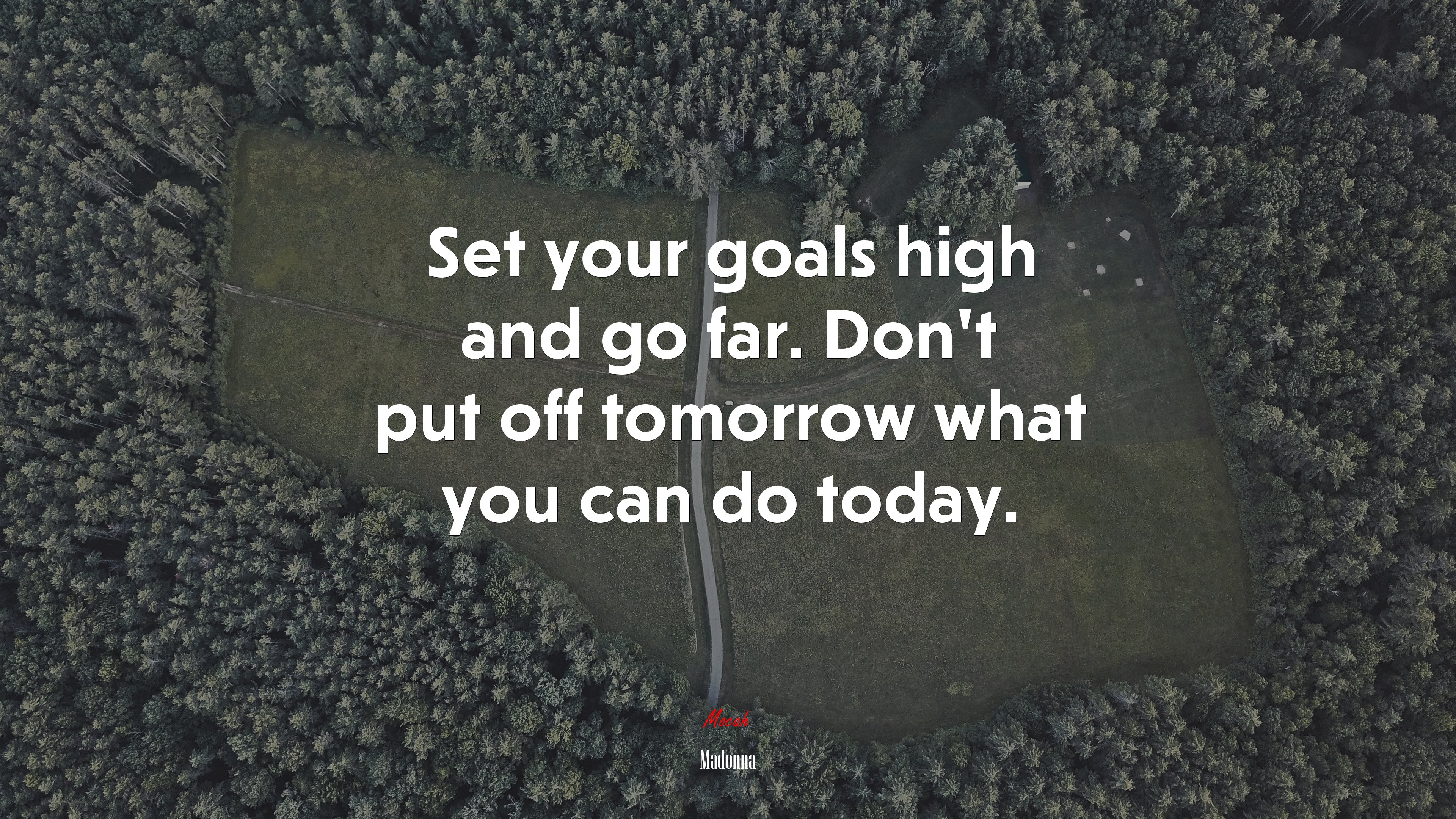Set your goals high and go far. Don’t put off tomorrow what you can do today. | Madonna quote HD Wallpaper